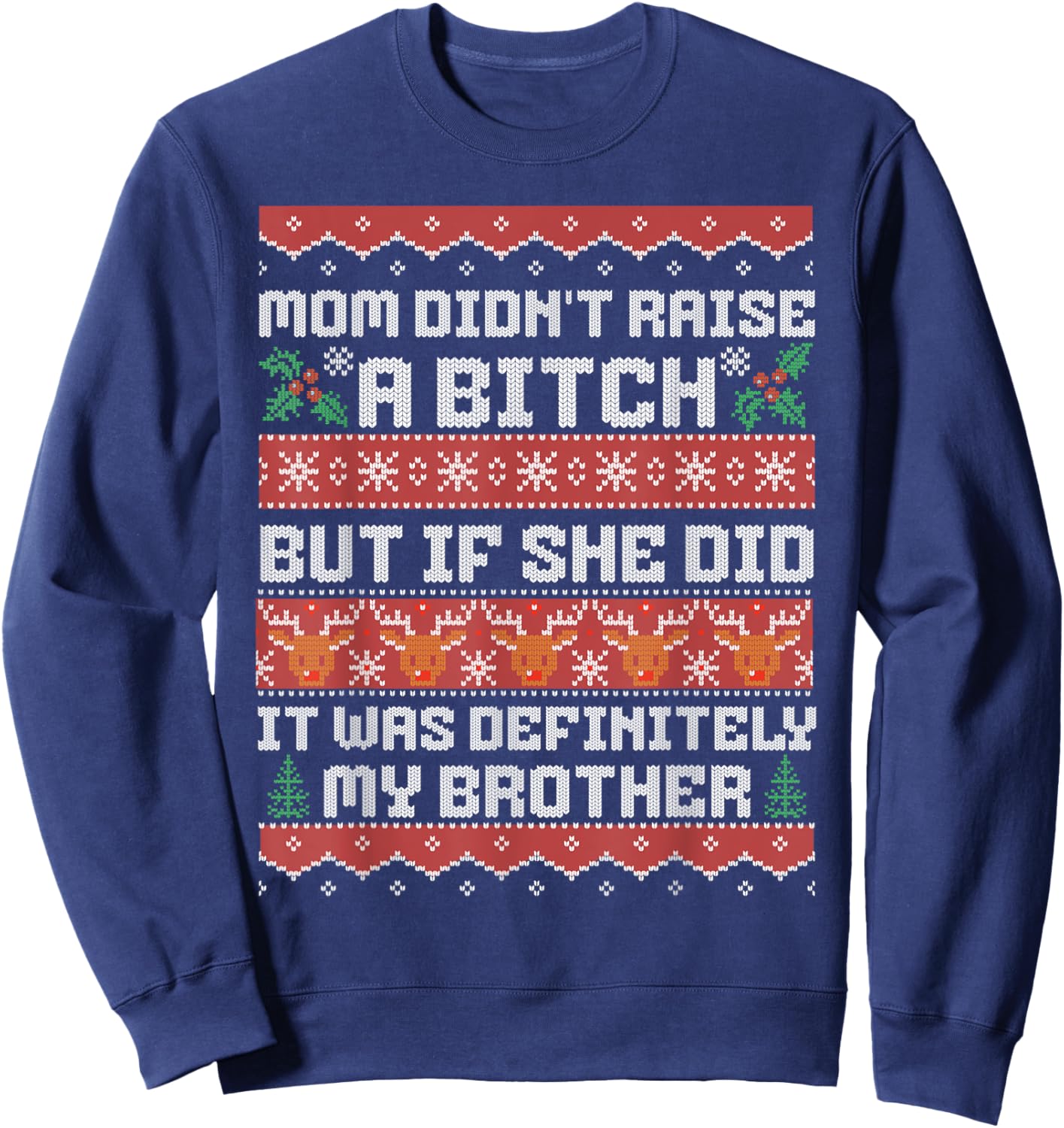 Mom Didn't Raise A Bitch But If She Did It Was My Brother Sweatshirt - Sweatshirt | Navy
