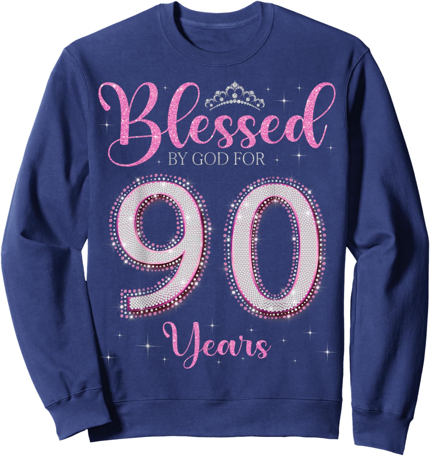 Blessed By God For 90 Years Old 90th Birthday 90th Bday Sweatshirt - Sweatshirt | Navy