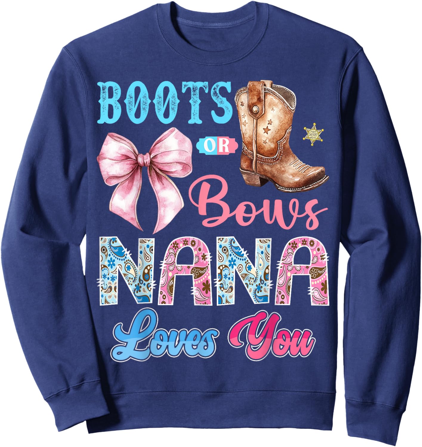 Boots or Bows Nana Loves You Gender Reveal Western Sweatshirt - Sweatshirt | Navy