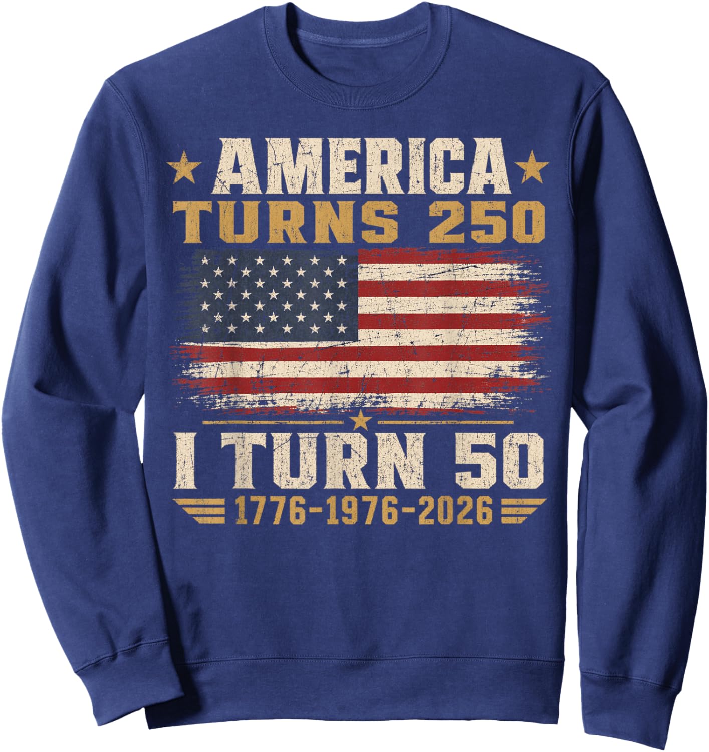 Vintage America Turns 250 I Turn 50 Patriotic 50th Birthday Sweatshirt - Sweatshirt | Navy