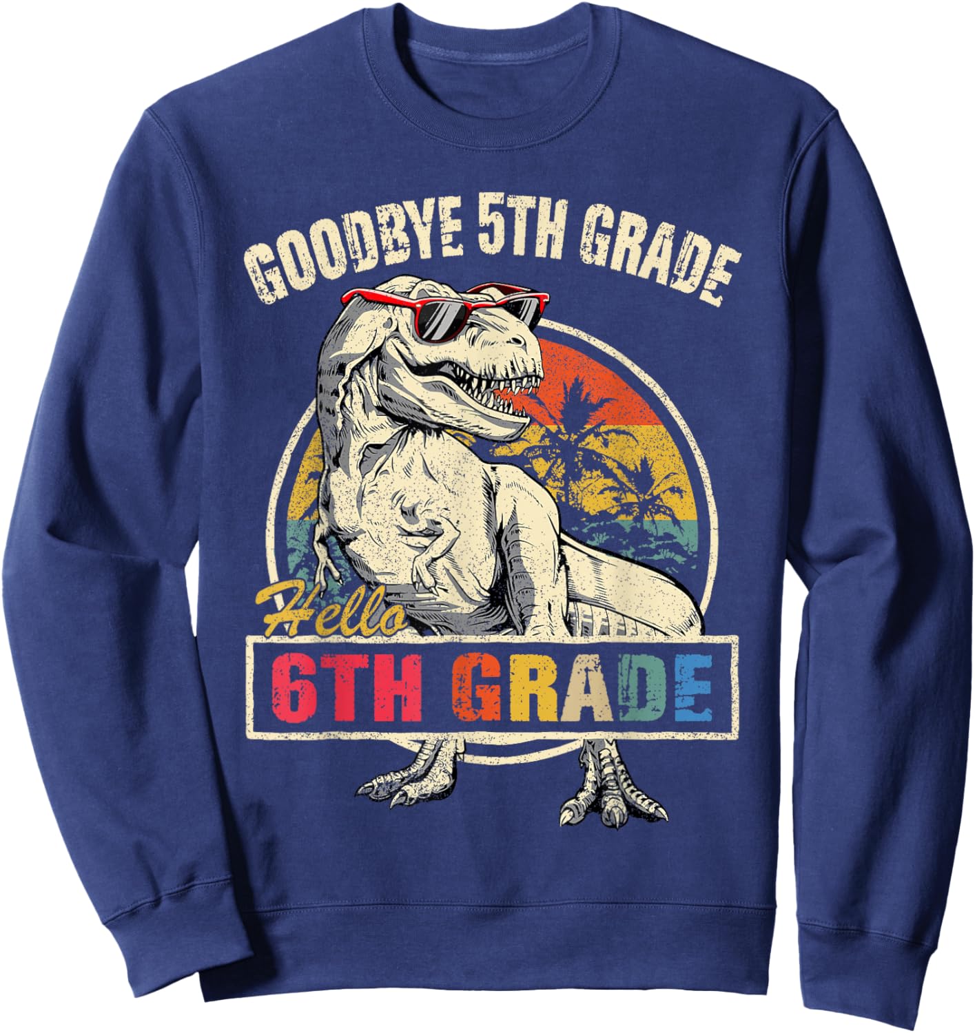 Goodbye 5th Grade Hello 6th Grade Graduation T Rex Boys Kids Sweatshirt - Sweatshirt | Navy