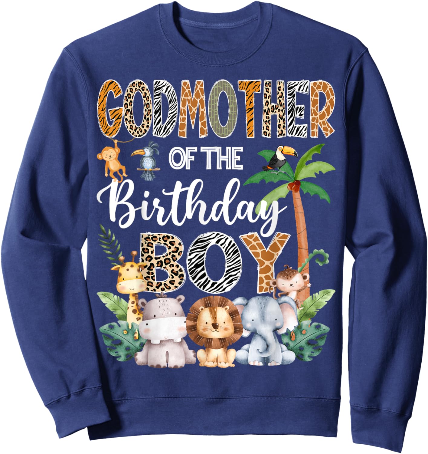 GodMother Of The Birthday Boy Safari Jungle Bday Party Sweatshirt - Sweatshirt | Navy