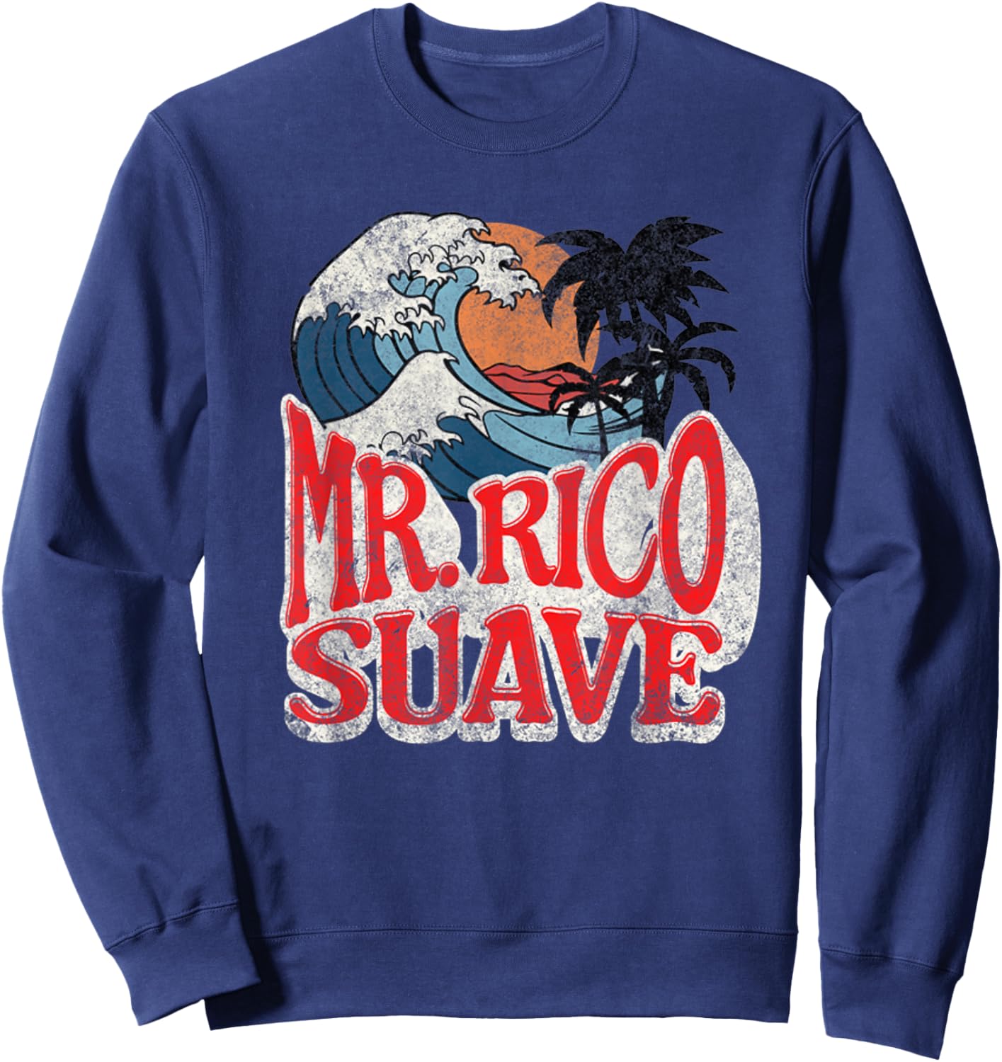 Funny Mr. Rico Suave Fun Surf Retro Palm Trees Novelty Sweatshirt - Sweatshirt | Navy