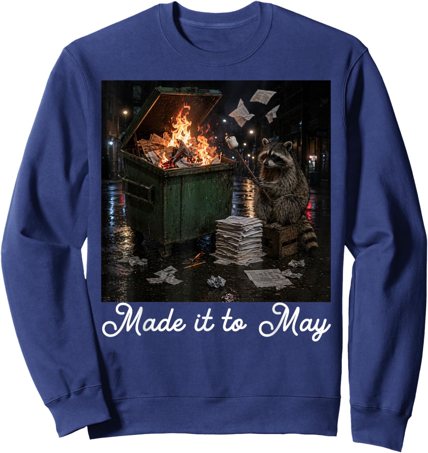 Funny Raccoon Dumpster Fire Made It to May Teacher Last Day Sweatshirt - Sweatshirt | Navy