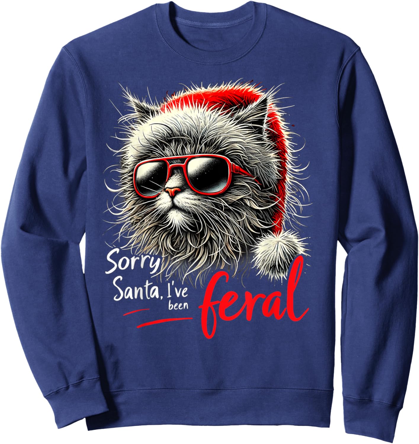 Stray Christmas Cat - Sorry Santa I've Been Feral - Kitty Men Women Kids Sweatshirt - Sweatshirt | Navy