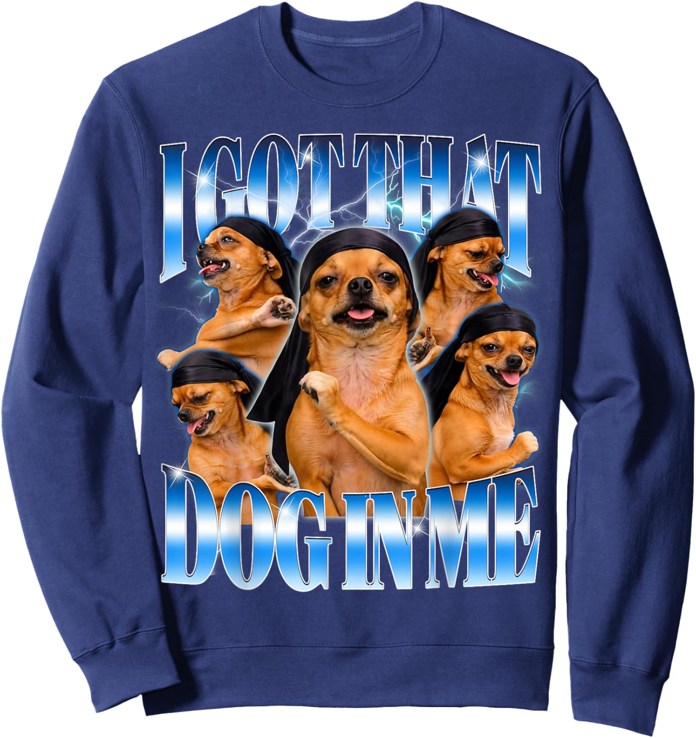 I Got that Dog in Me Funny Dog Dancer Tuff Meme Gen Z Sweatshirt - Sweatshirt | Navy