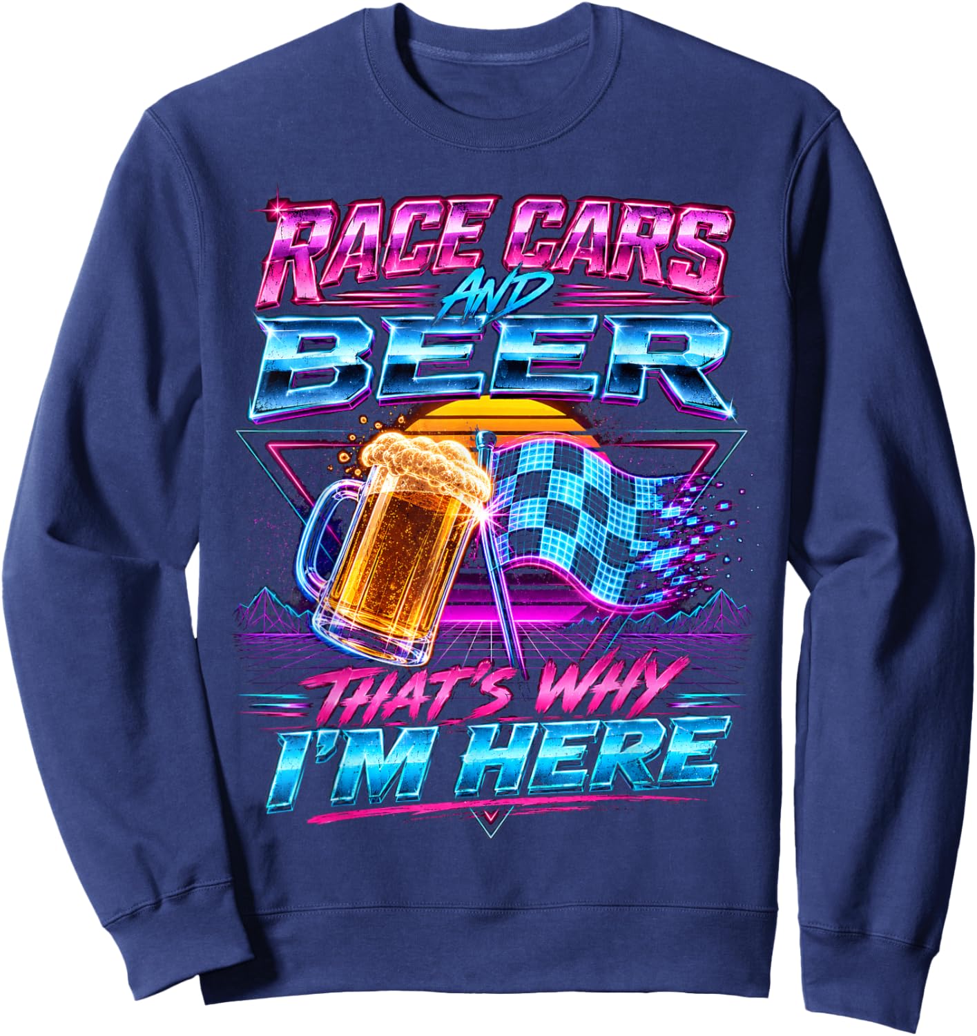 Motorsport Race Cars and Beer Thats Why Im Here Fans Sweatshirt - Sweatshirt | Navy