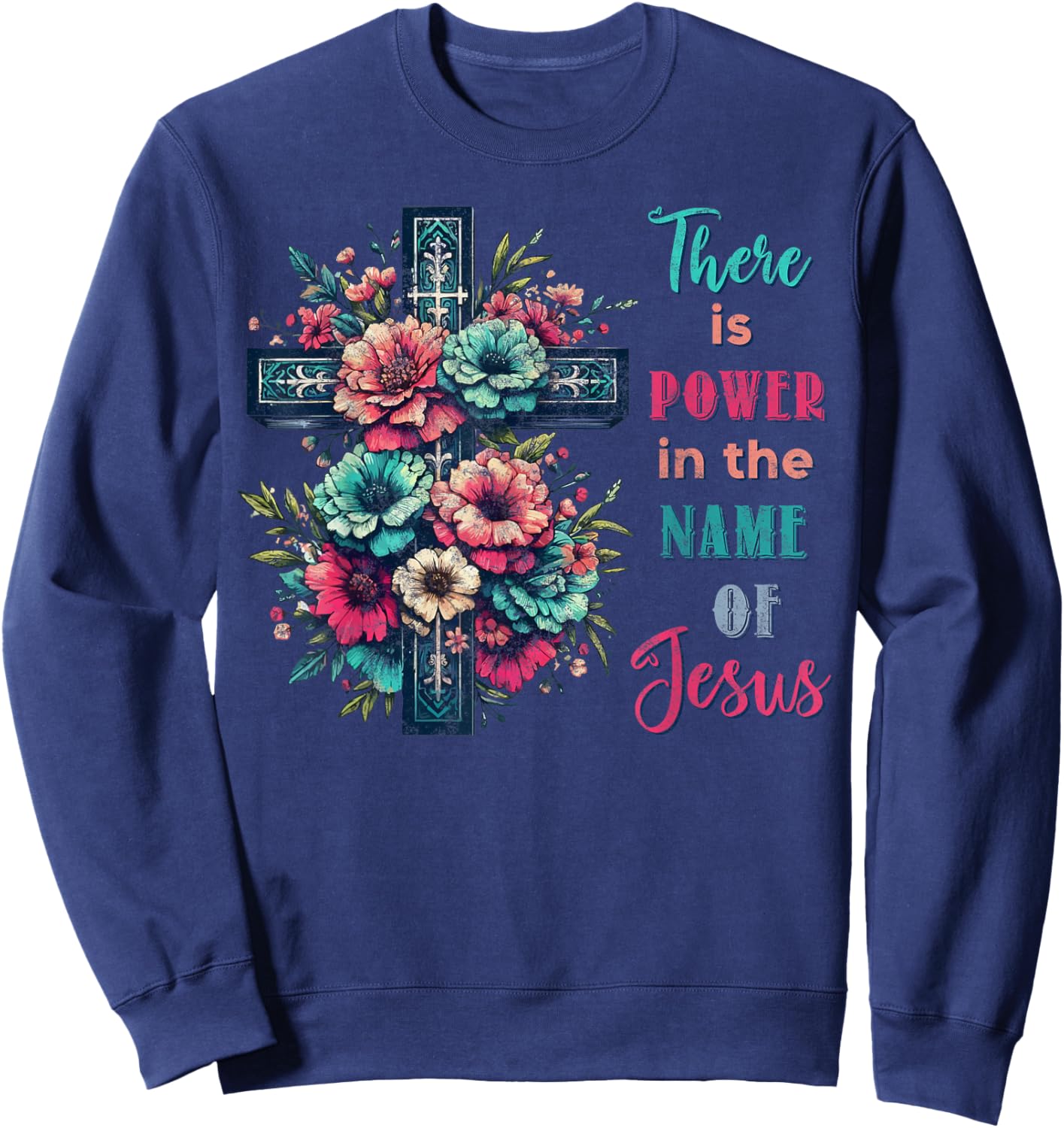 There is Power in The Name of Jesus Christian Cross Flowers Sweatshirt - Sweatshirt | Navy