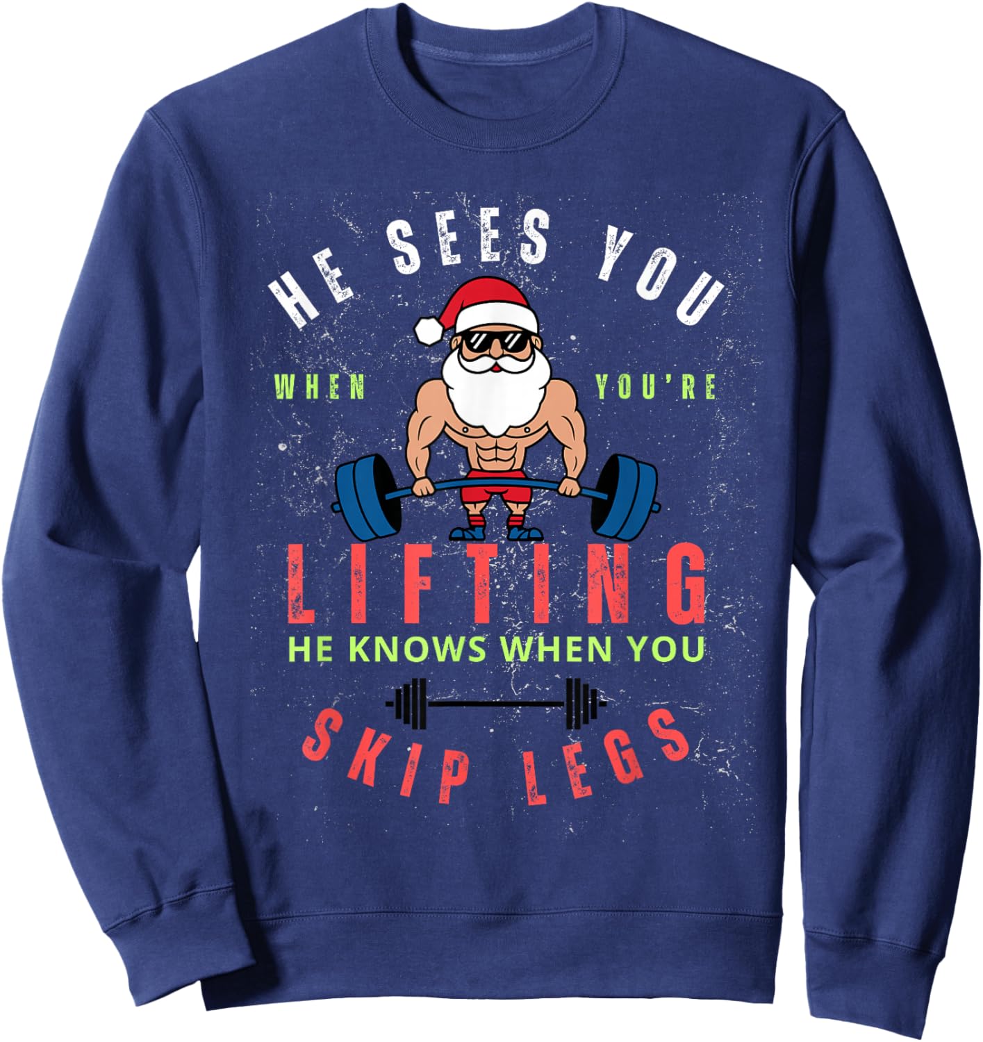 He Sees You When You're Lifting Skip Legs Santa Christmas Sweatshirt - Sweatshirt | Navy