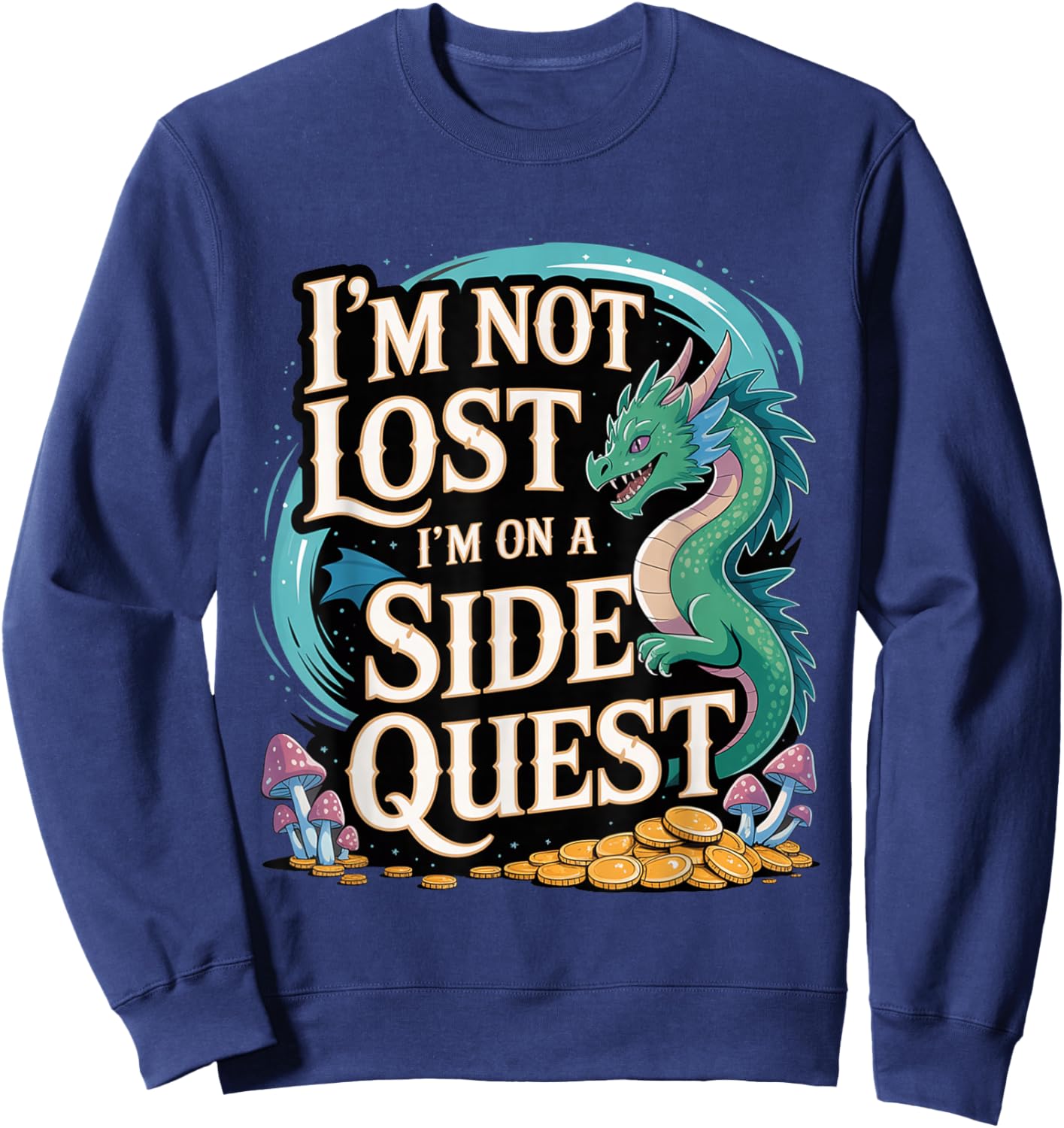 I'm Not Lost I'm On A Side Quest Gamer Nerd Joke Sweatshirt - Sweatshirt | Navy