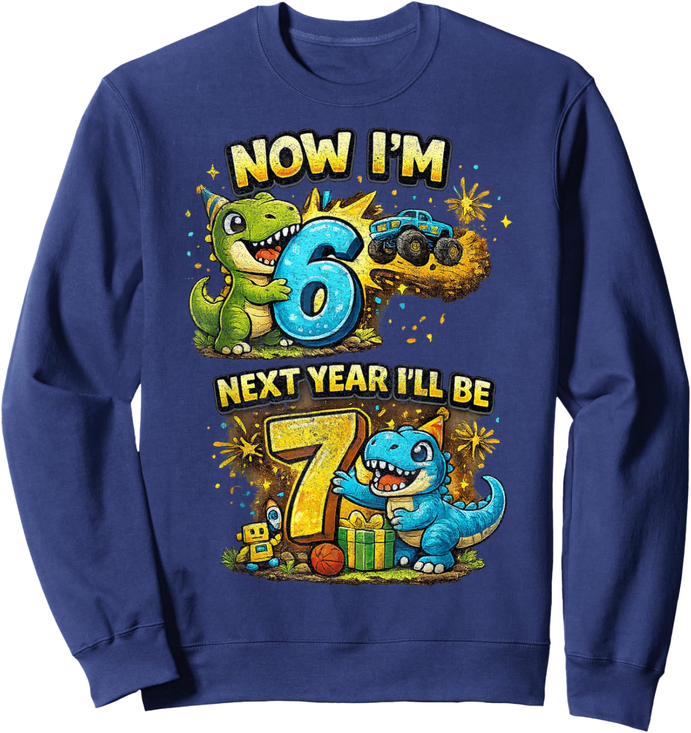 Now I'm 6 Next Year I'll Be 7 Dinosaur 6th Birthday Boy Sweatshirt - Sweatshirt | Navy