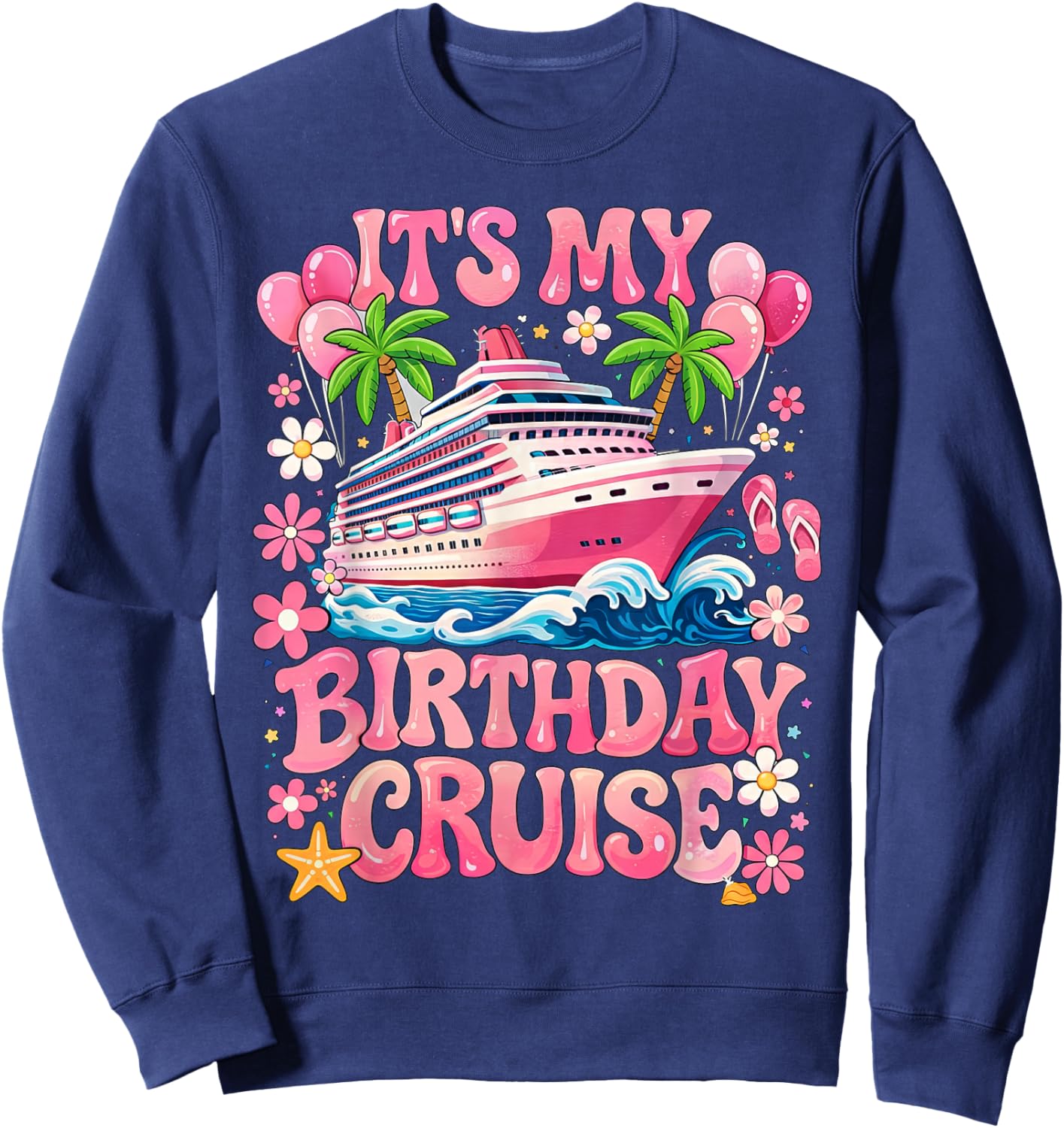 Family Birthday Cruising It's My Birthday Cruise Sweatshirt - Sweatshirt | Navy