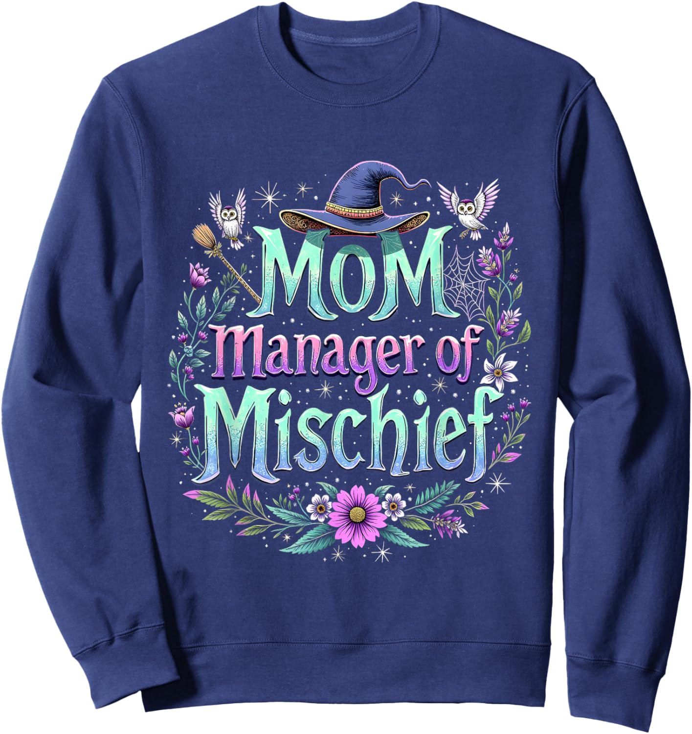 Funny Women Magical Mom Manager Mischief Mother's Day Sweatshirt - Sweatshirt | Navy