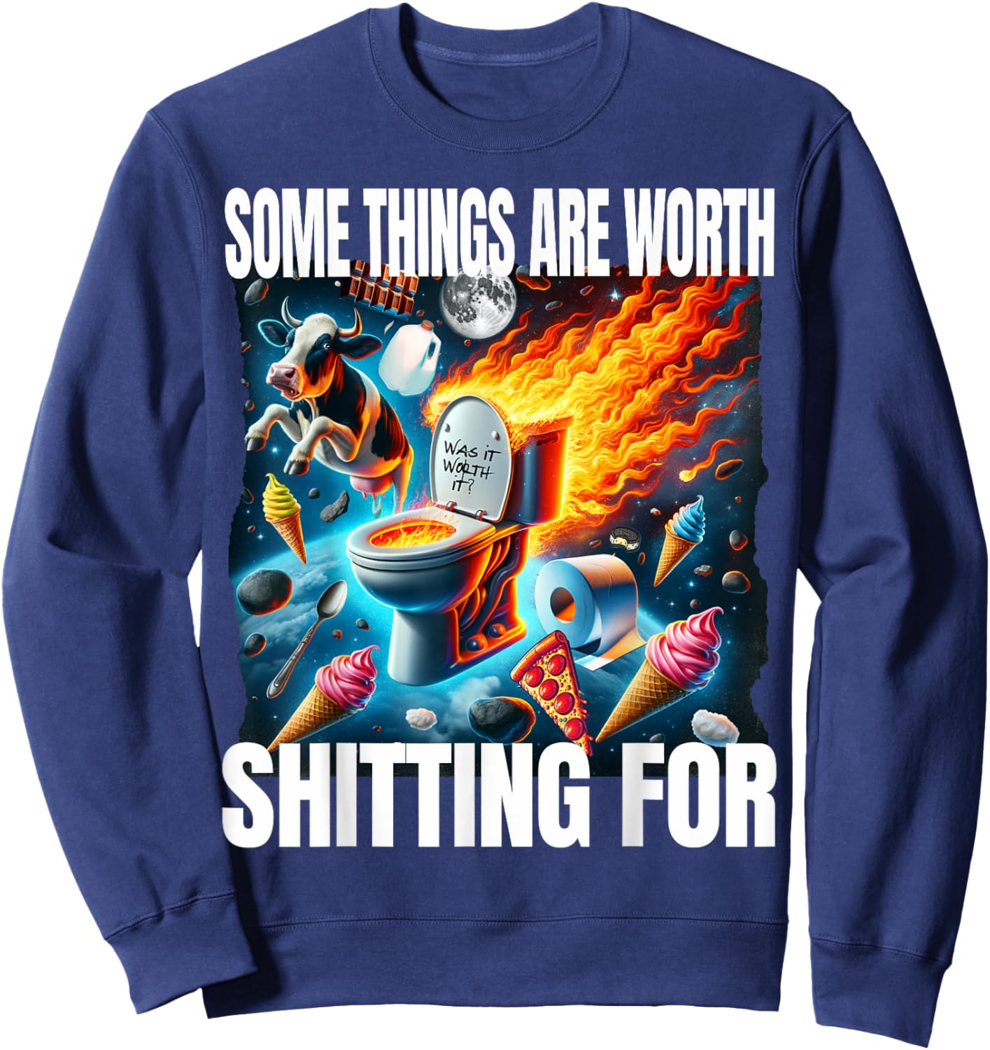 Funny Some Things Are Worth Shitting For Unhinged Lactose Sweatshirt - Sweatshirt | Navy