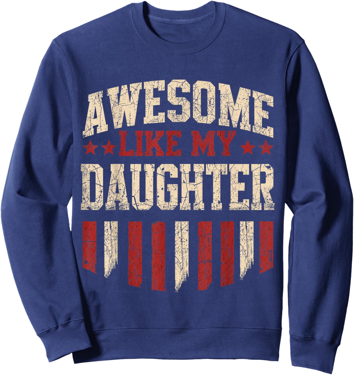 Awesome Like My Daughter Funny Men Dad Father's Day Sweatshirt - Sweatshirt | Navy