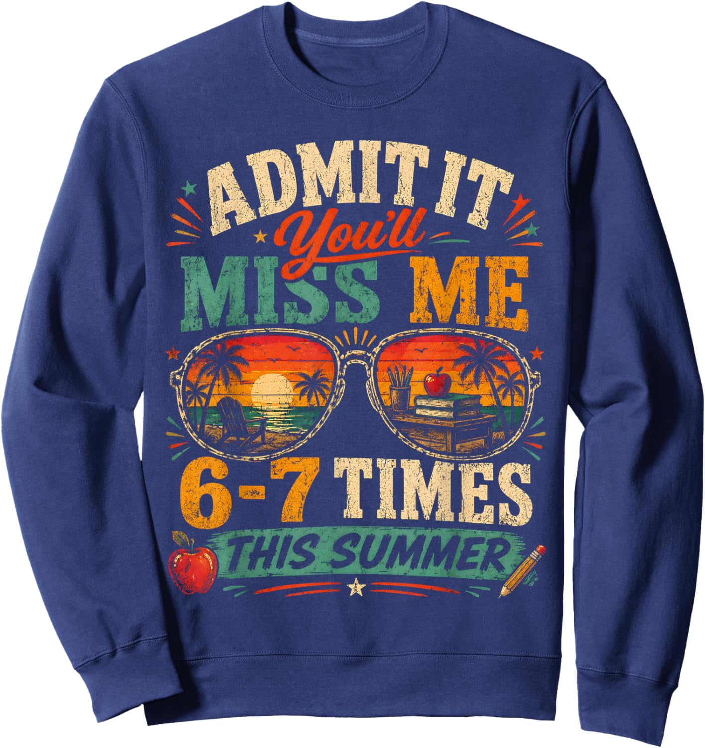 Admit It You'll Miss Me 6-7 Times This Summer Last Day 67 Sweatshirt - Sweatshirt | Navy