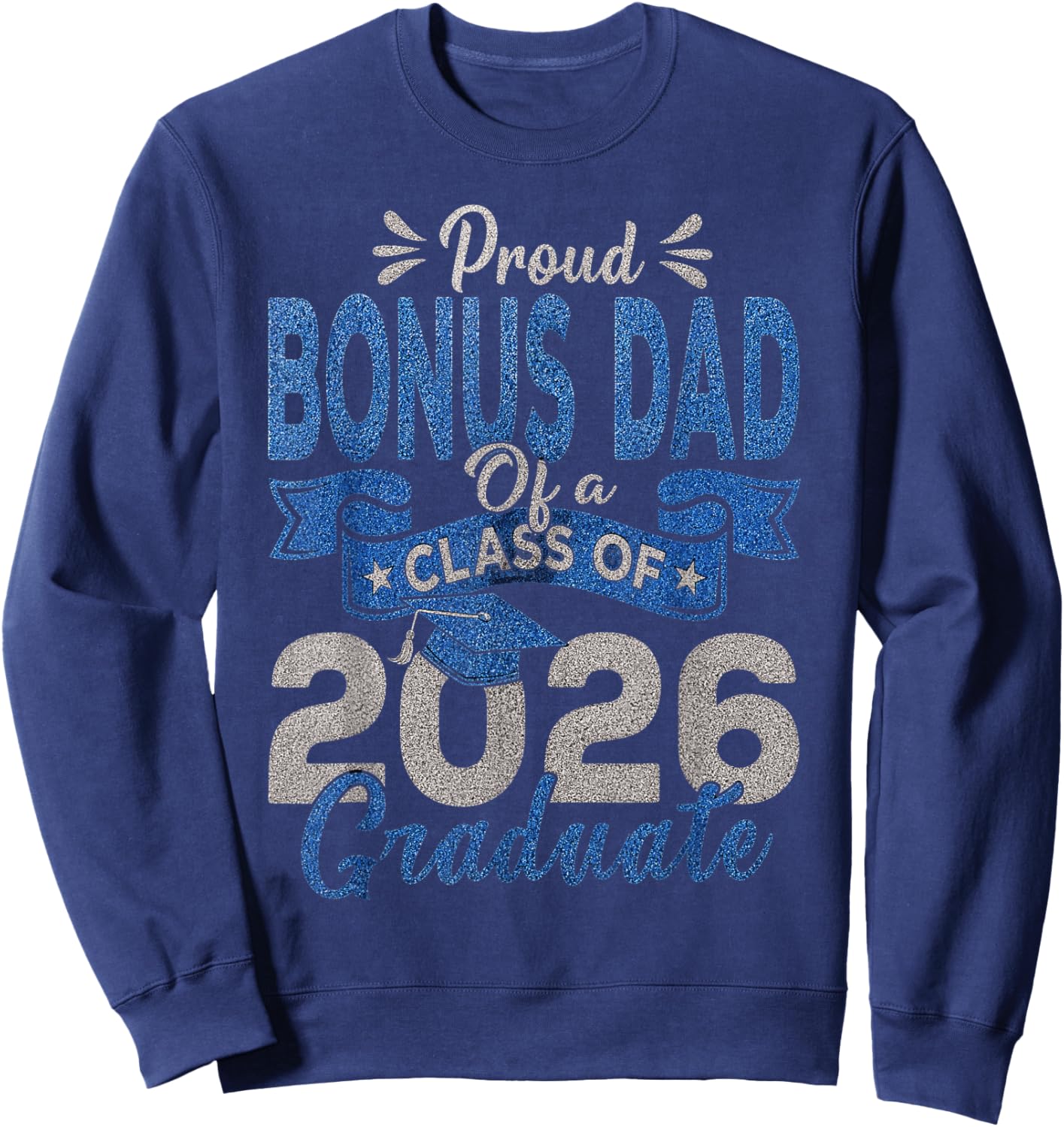 Proud Bonus Dad of A Class of 2026 Graduate Sweatshirt - Sweatshirt | Navy