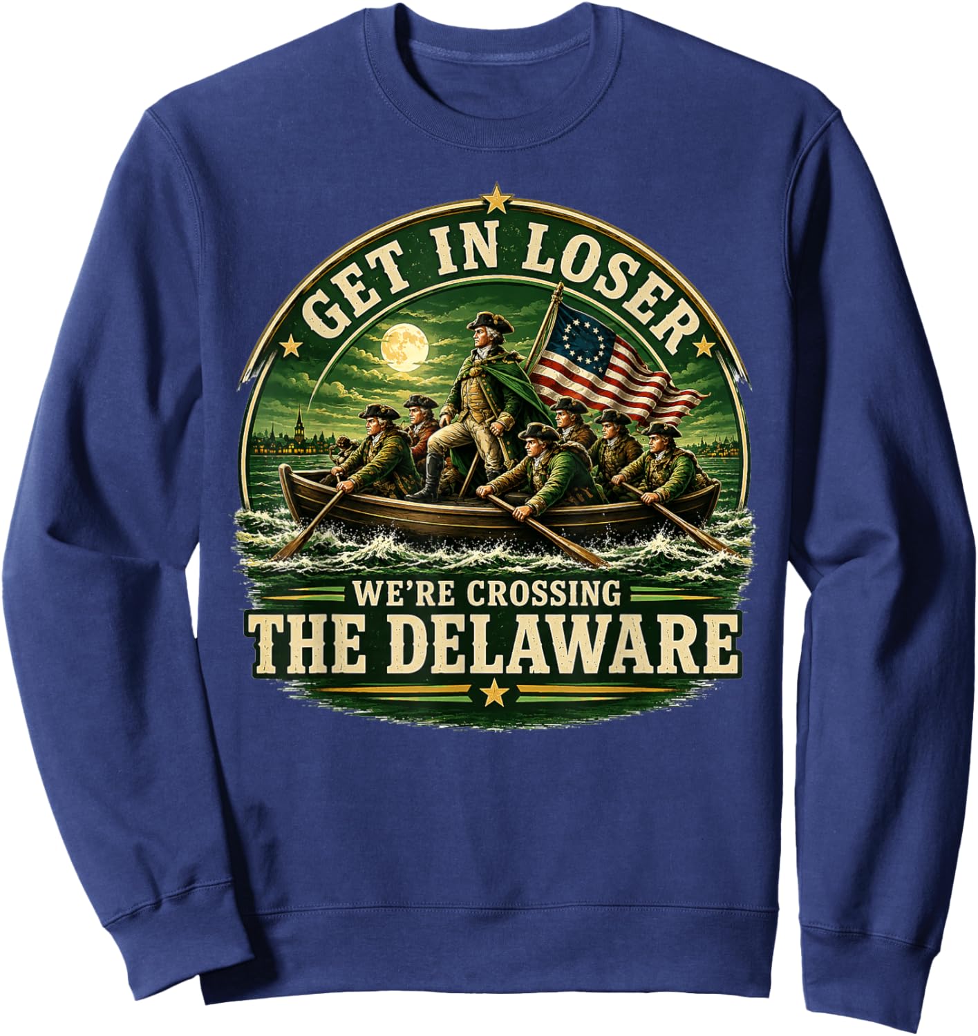 Get in Loser We're Crossing The Delaware 250th 4th July Sweatshirt - Sweatshirt | Navy