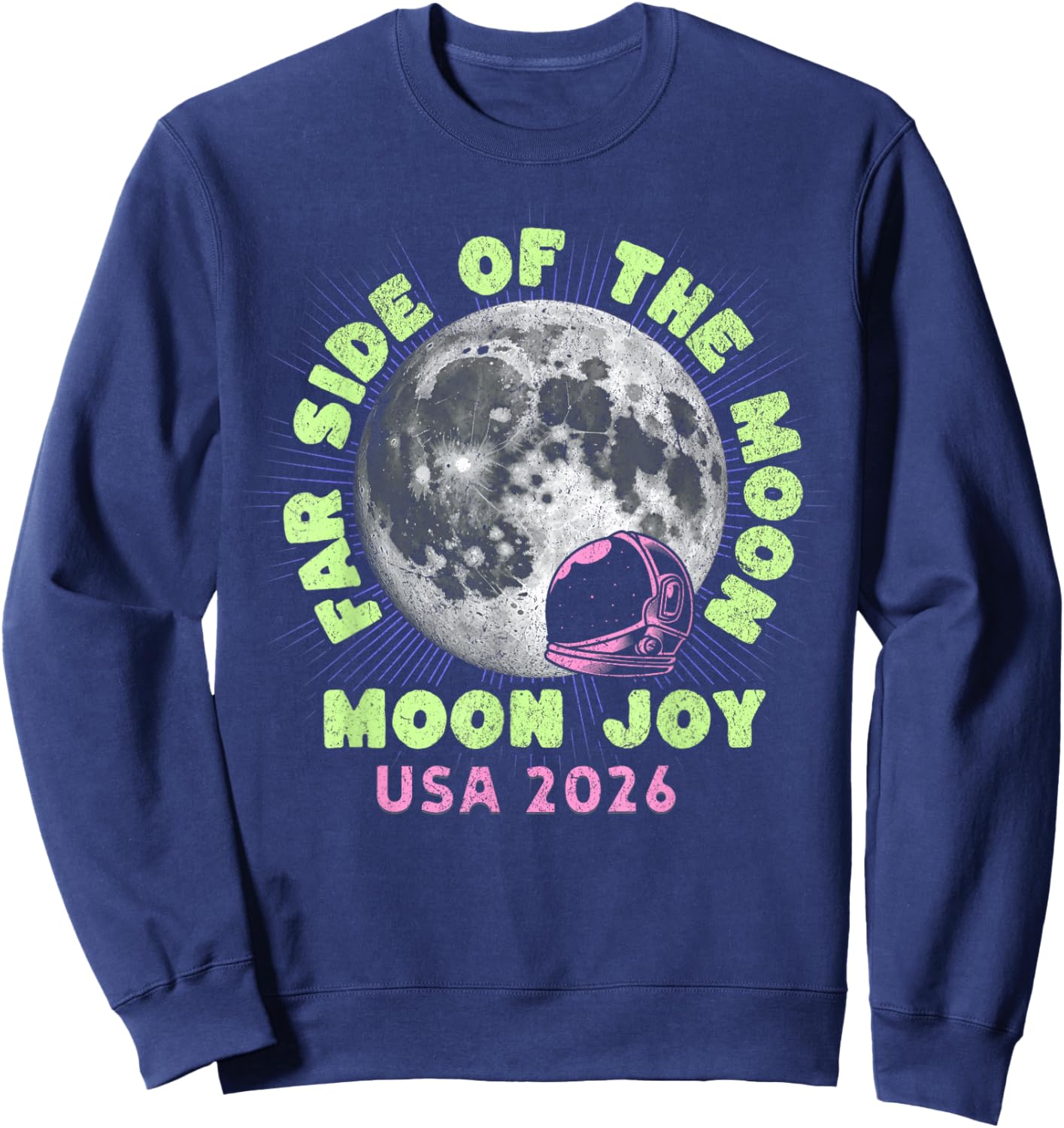 Far Side of The Moon Joy Space Exploration USA Moon 2026 Sweatshirt - Sweatshirt | Navy