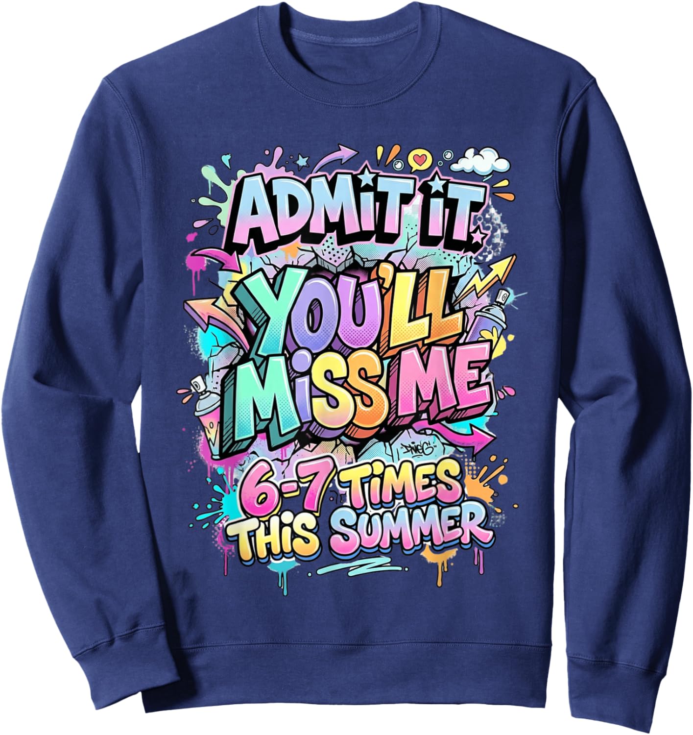Admit It You'll Miss Me 67 Funny Last Day of School Teacher Sweatshirt - Sweatshirt | Navy