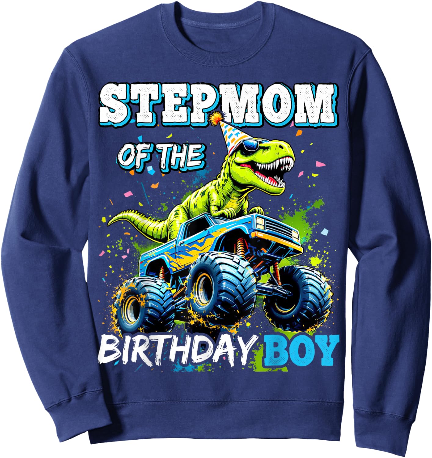 Stepmom of the Birthday Boy Monster Truck Dinosaur Party Sweatshirt - Sweatshirt | Navy