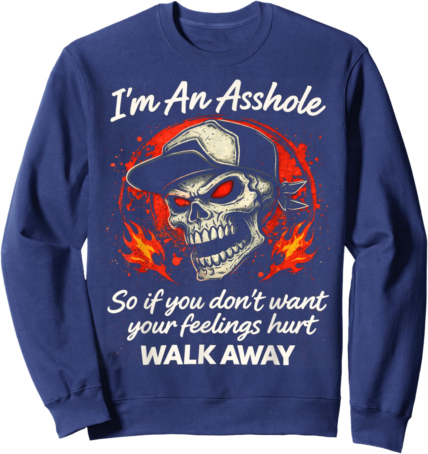 I'm an Asshole So If You Don't Want Your Feelings Hurt Walk Sweatshirt - Sweatshirt | Navy