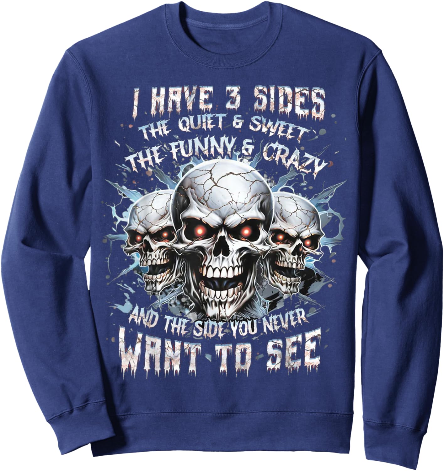 I Have 3 Sides The Quiet And Sweet The Funny And Crazy Sweatshirt - Sweatshirt | Navy