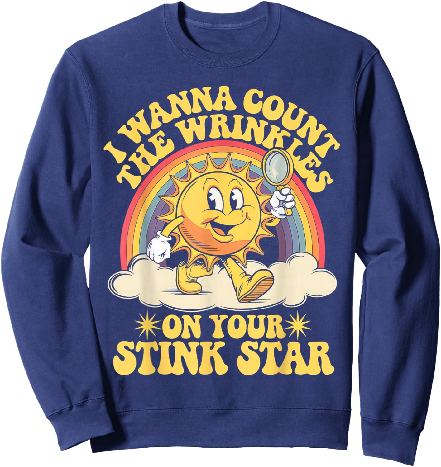 I Wanna Count The Wrinkles On Your Stink Star Sweatshirt - Sweatshirt | Navy