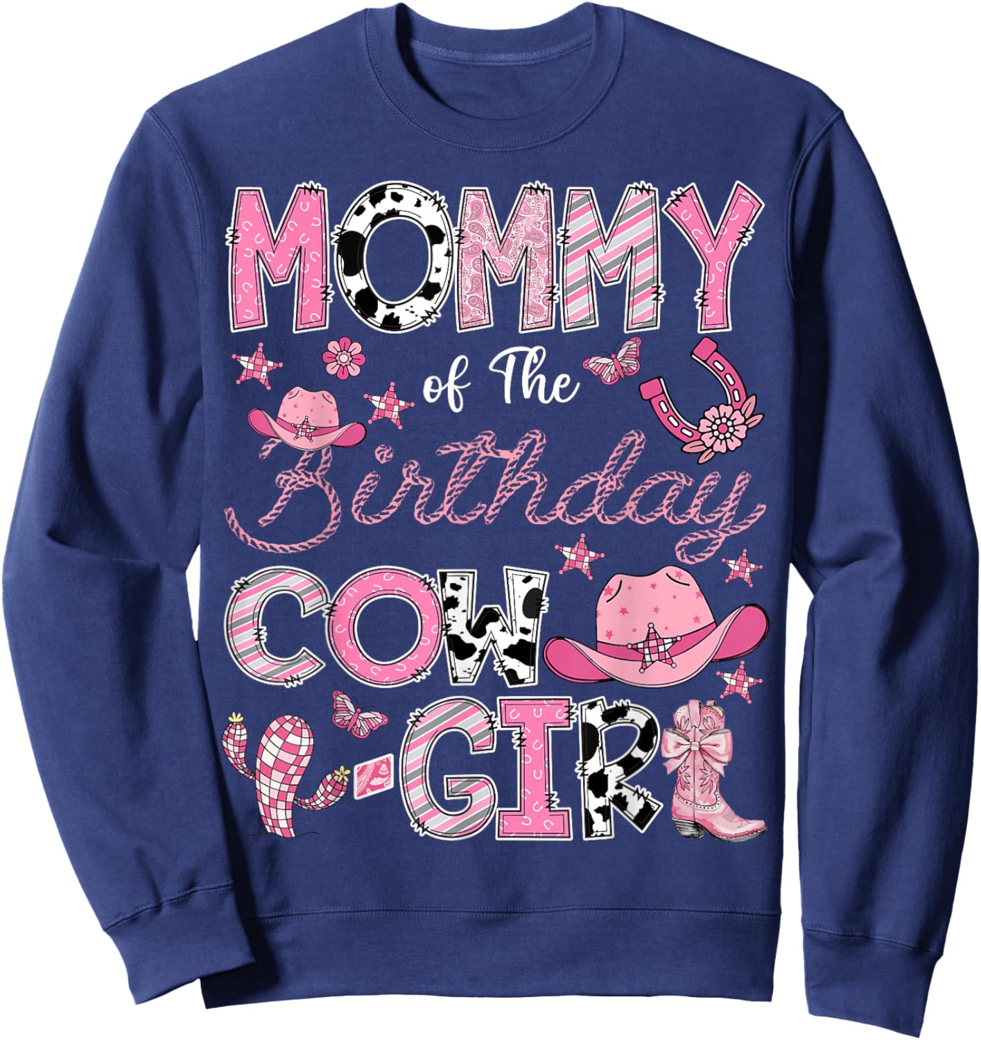 Mommy Of The Birthday Cow Girl Rodeo Cowgirl Birthday Sweatshirt - Sweatshirt | Navy
