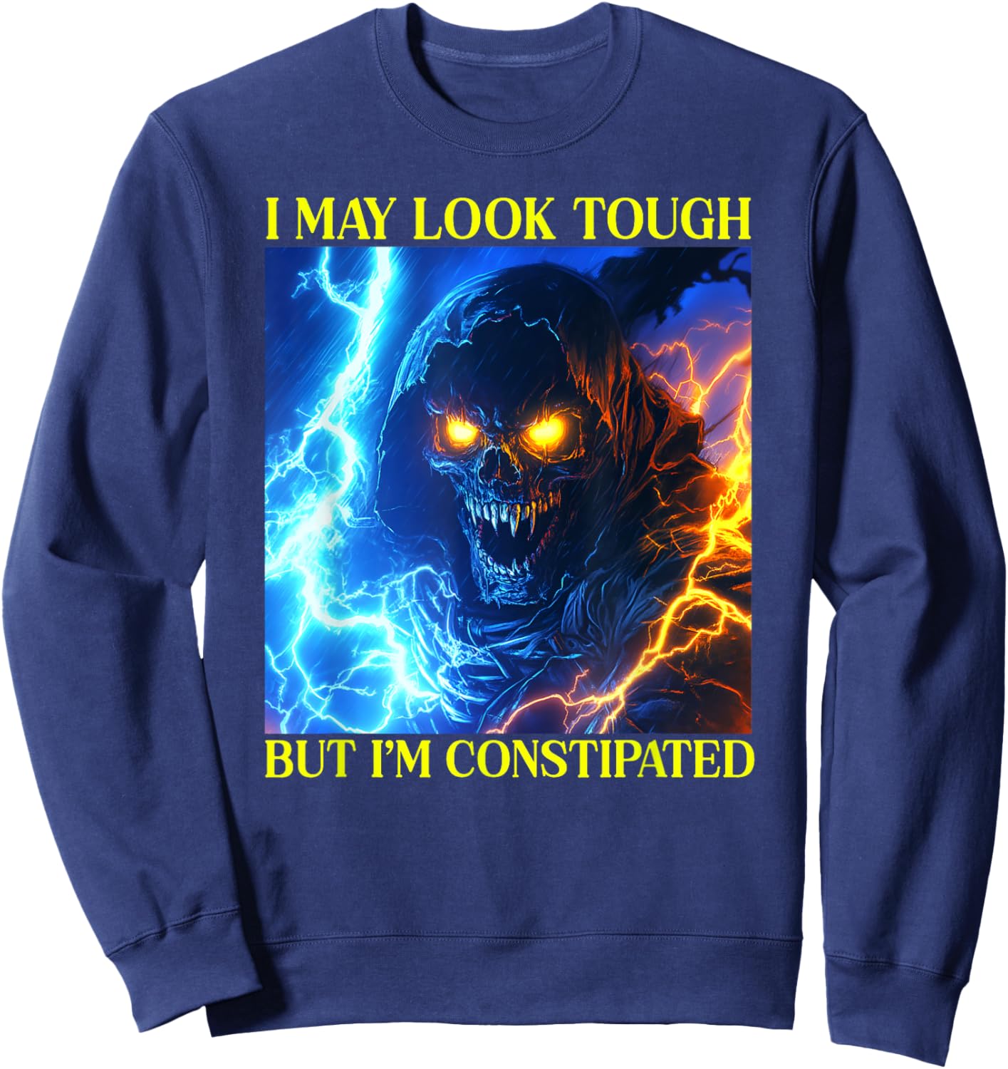 I May Look Tough But I'm Constipated Sweatshirt - Sweatshirt | Navy