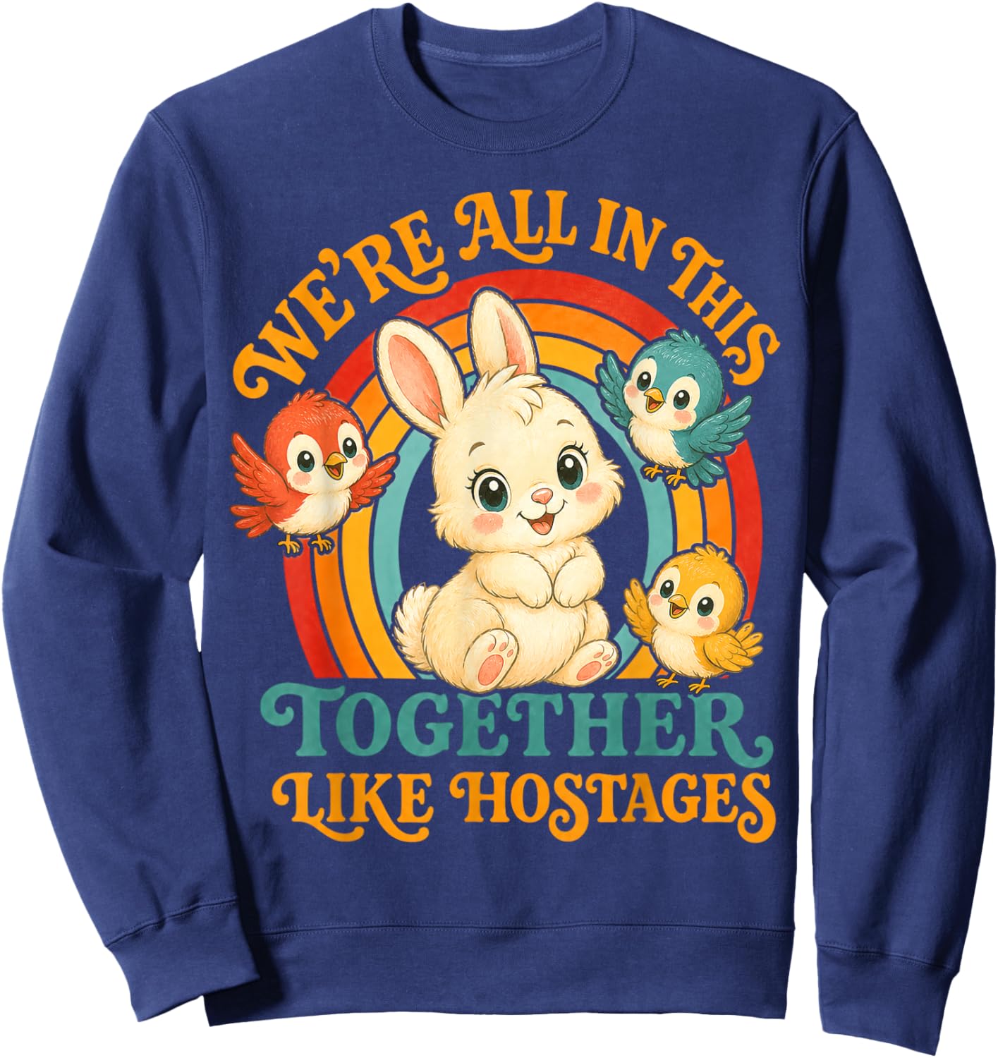 We're All in This Together Like Hostages Sweatshirt - Sweatshirt | Navy
