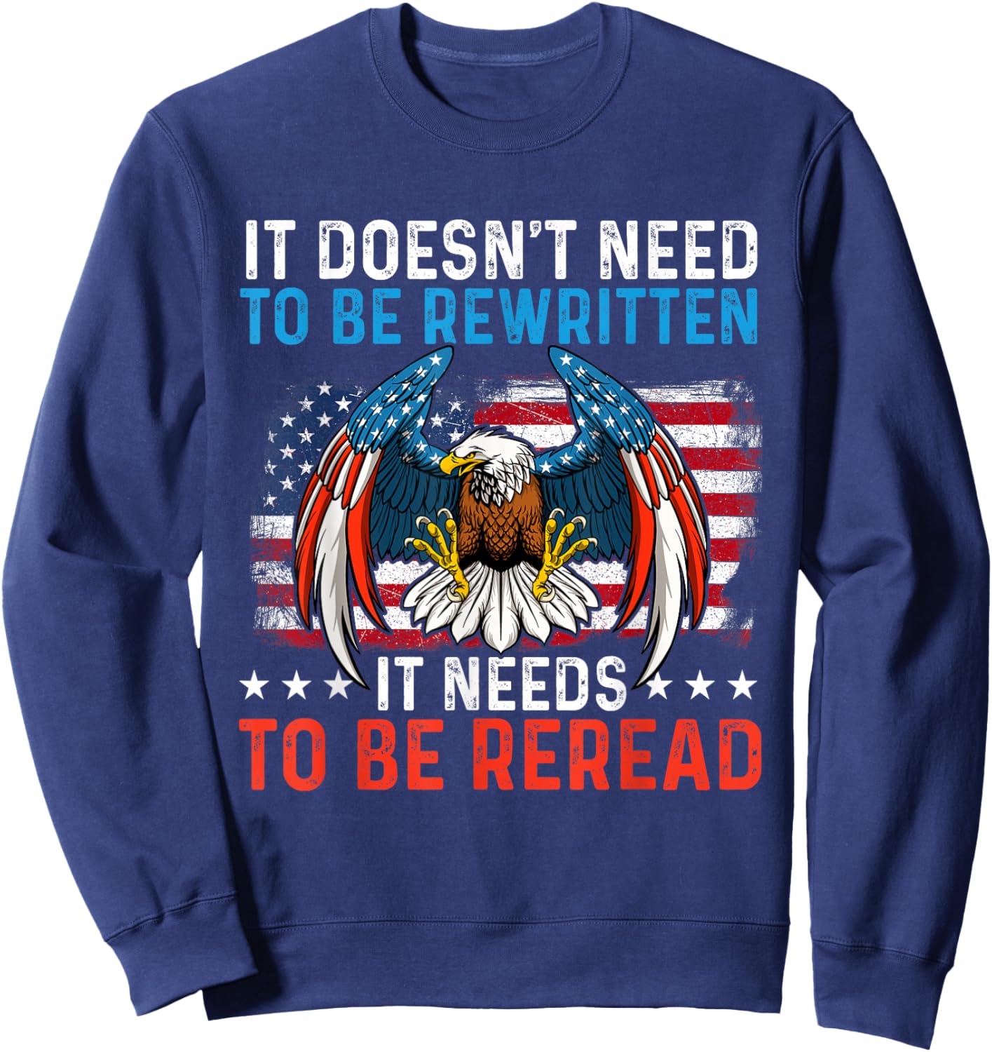 It Doesn't Need To Be Rewritten - USA Flag 4th Of July Sweatshirt - Sweatshirt | Navy