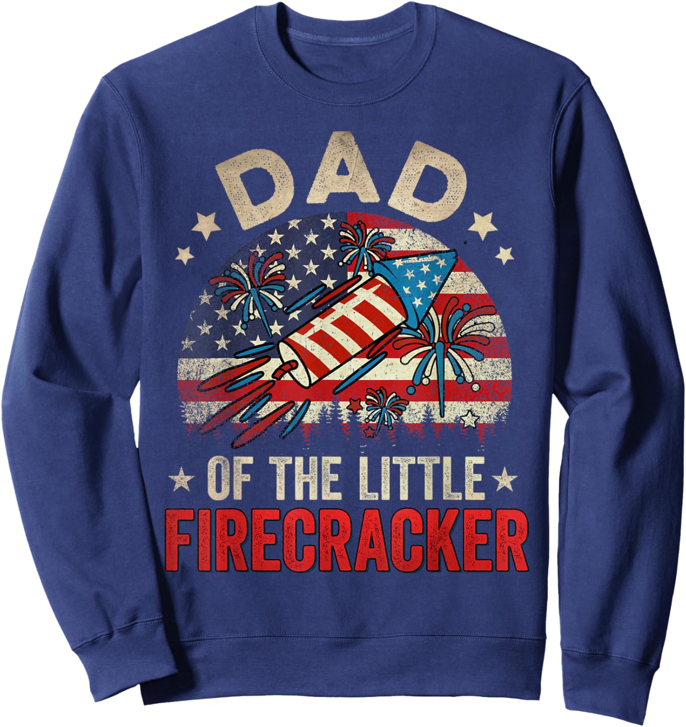 4th of July Birthday Dad Daddy of The Little Firecracker Sweatshirt - Sweatshirt | Navy