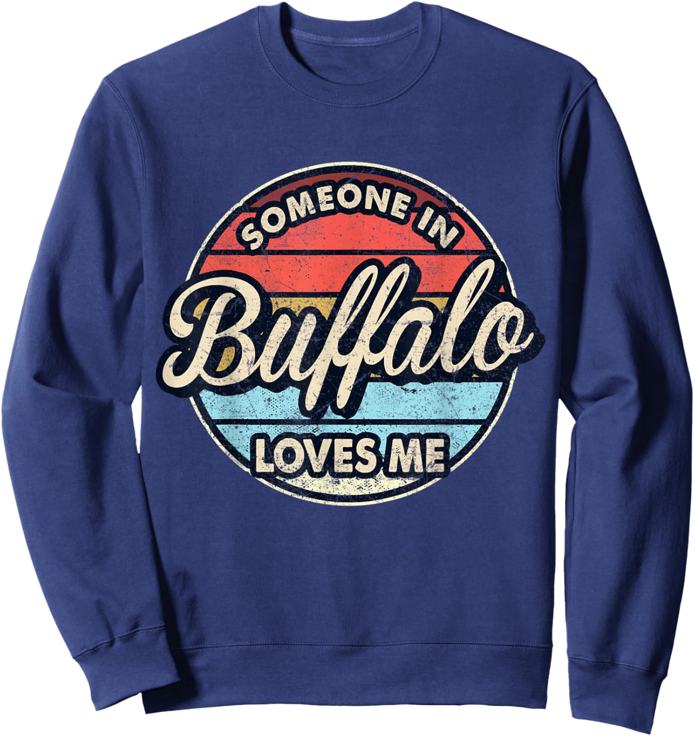Someone In Buffalo Loves Me City US USA Sweatshirt - Sweatshirt | Navy
