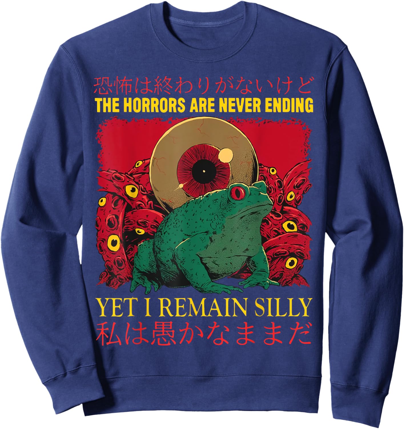 The Horrors Are Never Ending Yet I Remain Silly Frog Sweatshirt - Sweatshirt | Navy