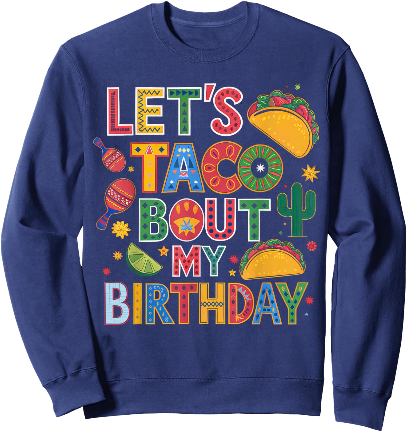 Mexican Party Cinco de Mayo Let's Taco Bout My Birthday Sweatshirt - Sweatshirt | Navy