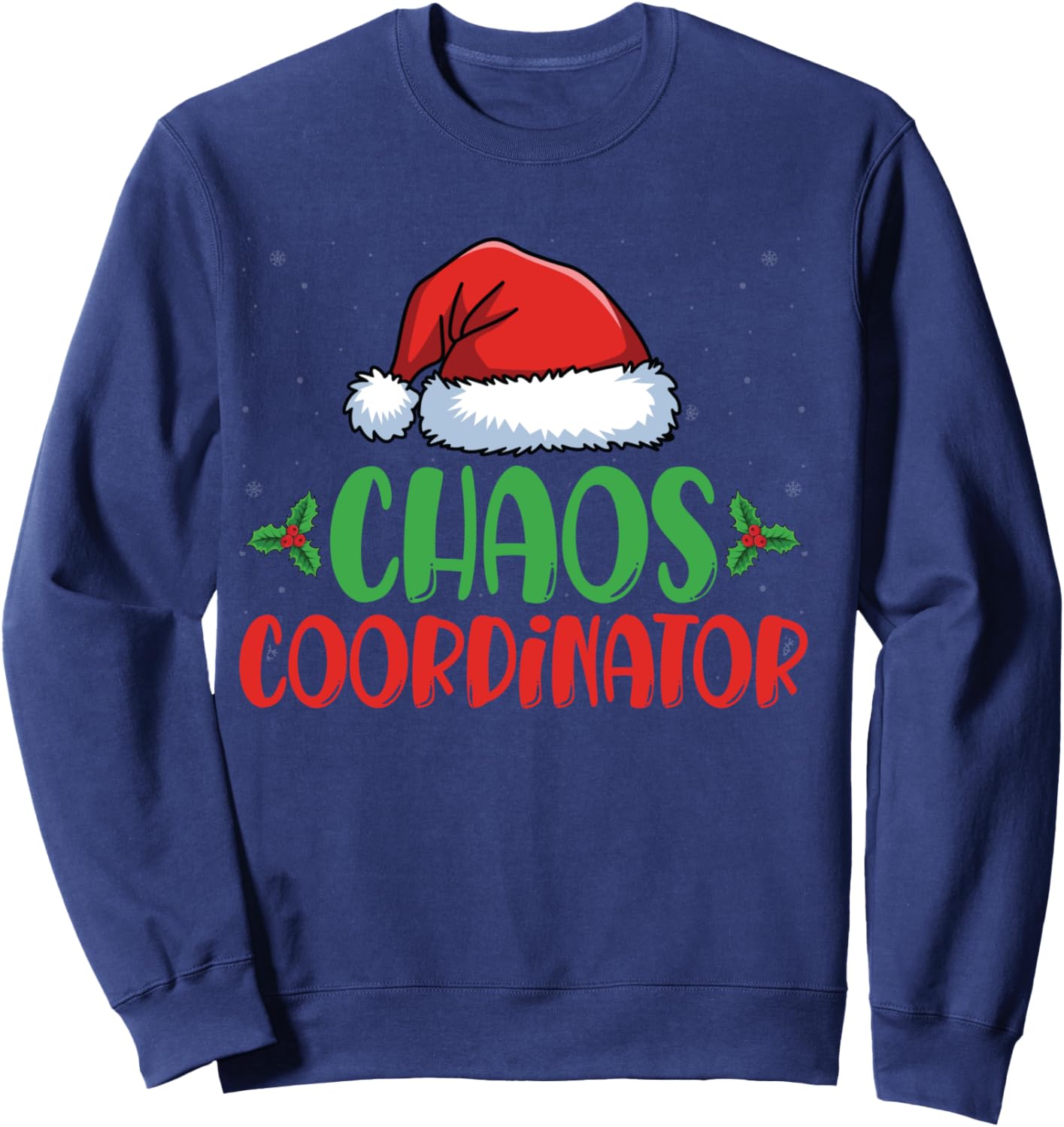 Chaos Coordinator Santa Hat Xmas Holiday Christmas Sweatshirt - Sweatshirt | Navy