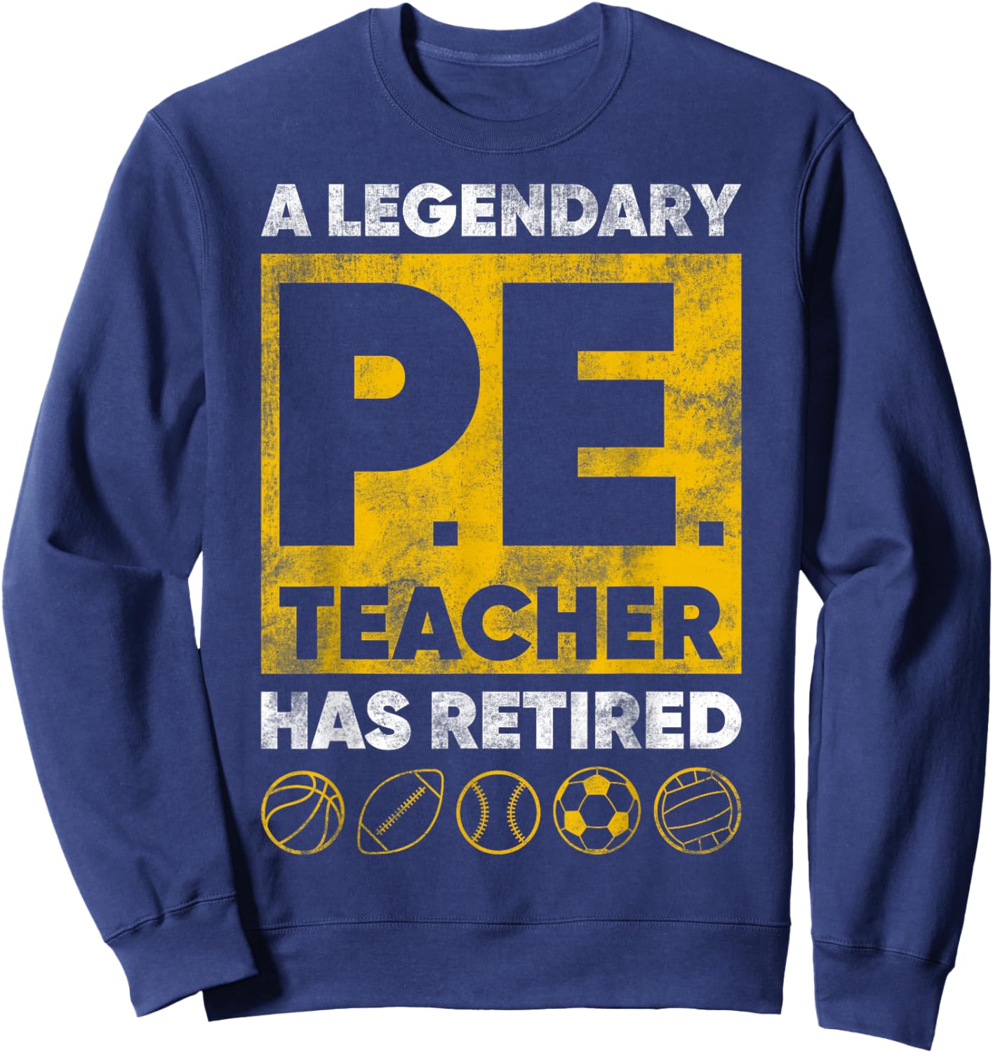 Gym Physical Education A Legendary PE Teacher Has Retired Sweatshirt - Sweatshirt | Navy