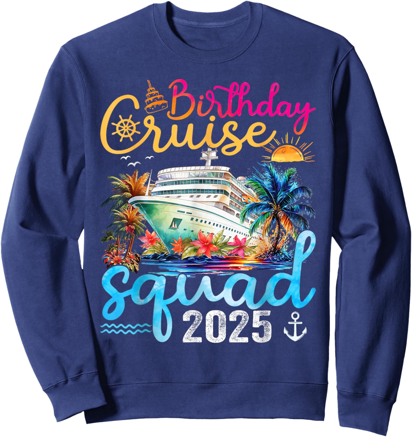 Birthday Cruise Squad 2025 Cruise Birthday Party Vacation Sweatshirt - Sweatshirt | Navy