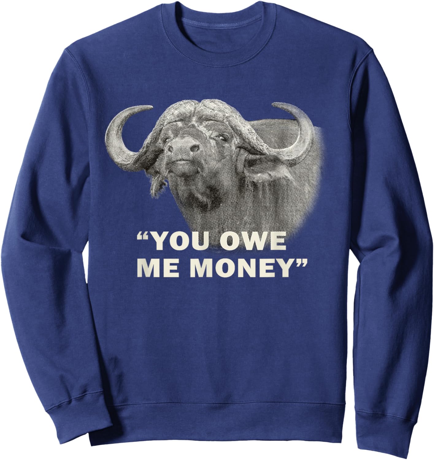 Cape Buffalo Bull You Owe Me Money Africa Safari Sweatshirt - Sweatshirt | Navy