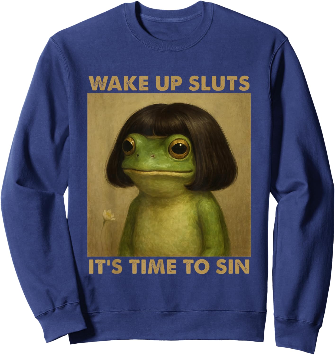 Wake Up Sluts It's Time to Sin, Funny Meme Sweatshirt - Sweatshirt | Navy