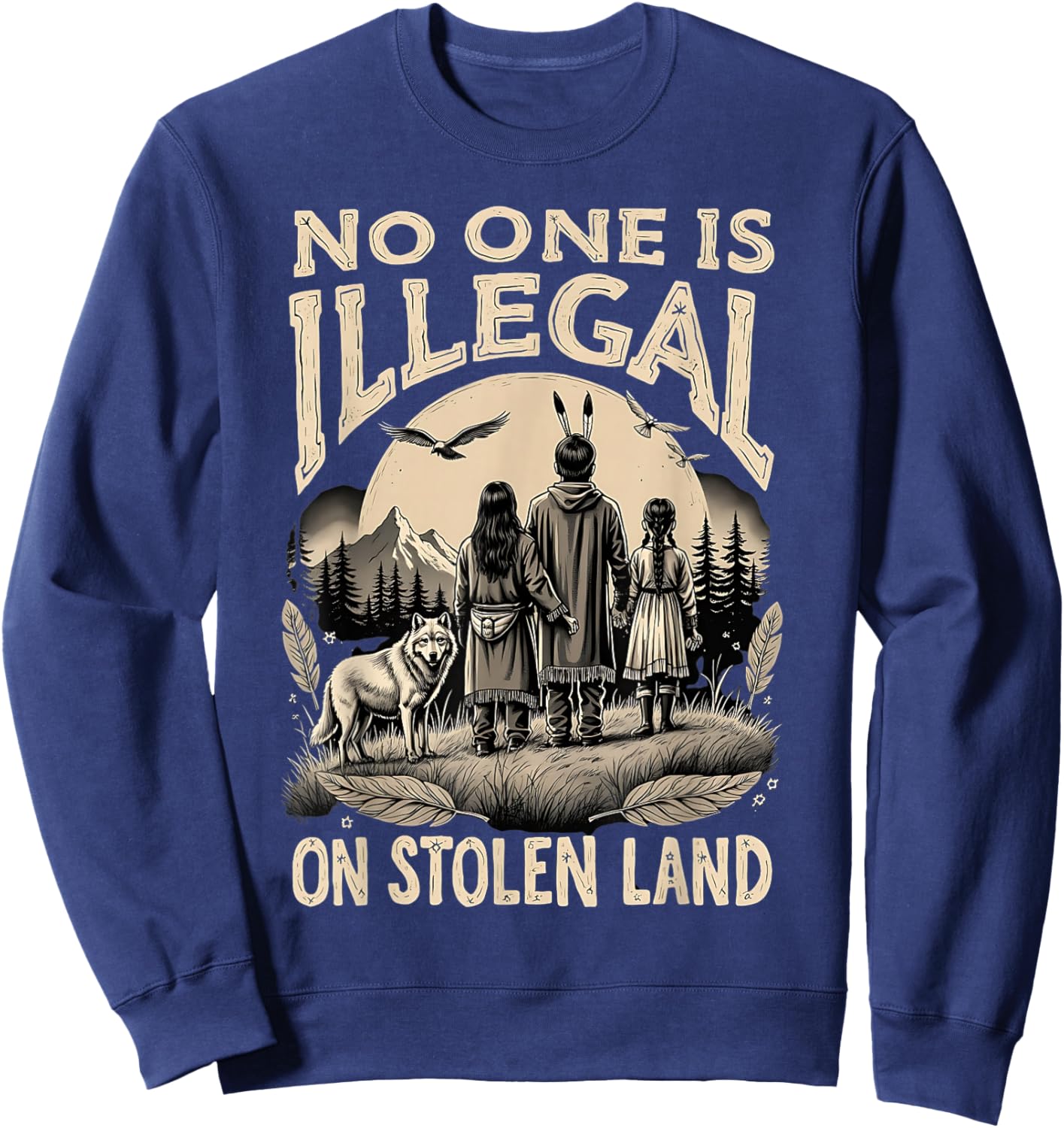 Native Americans No One Is Illegal on Stolen Land Sweatshirt - Sweatshirt | Navy