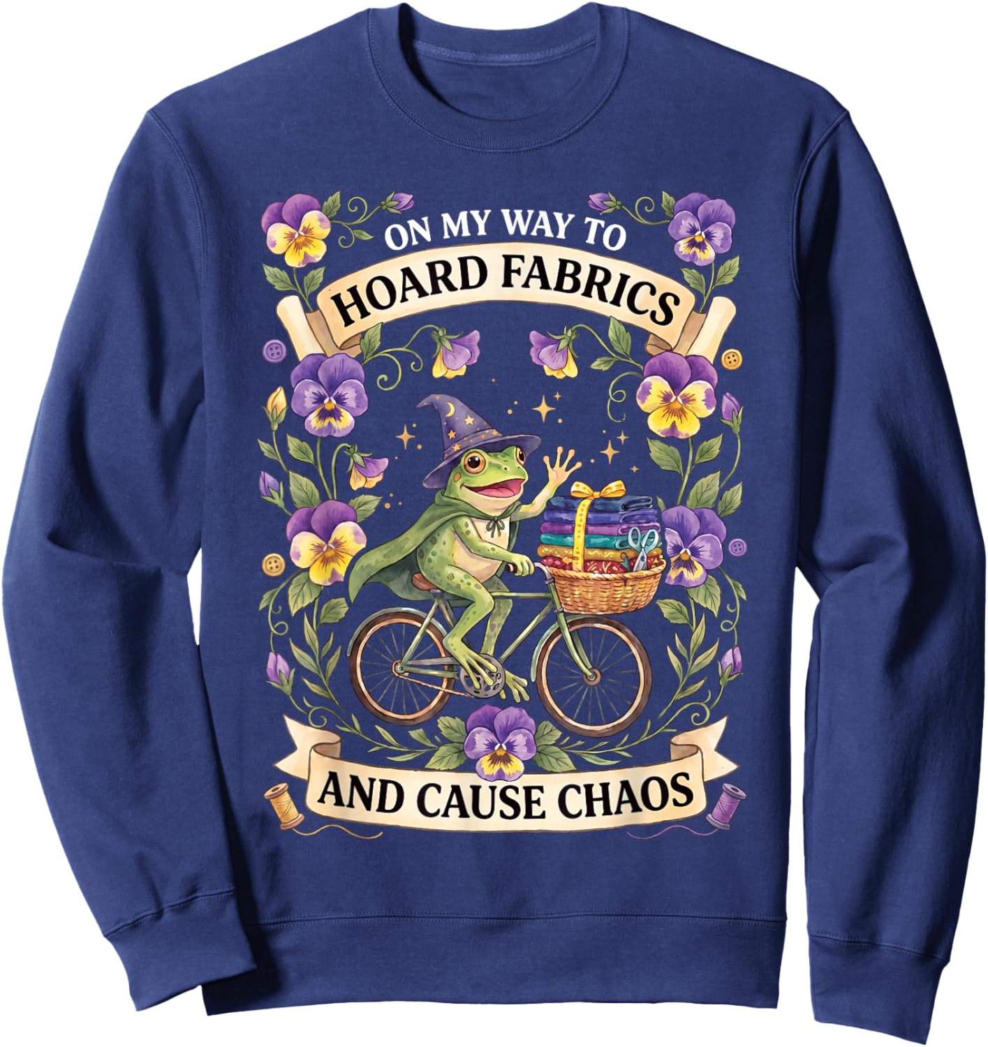 On My Way to Hoard Fabrics and Cause Chaos Frog Sewing Humor Sweatshirt - Sweatshirt | Navy
