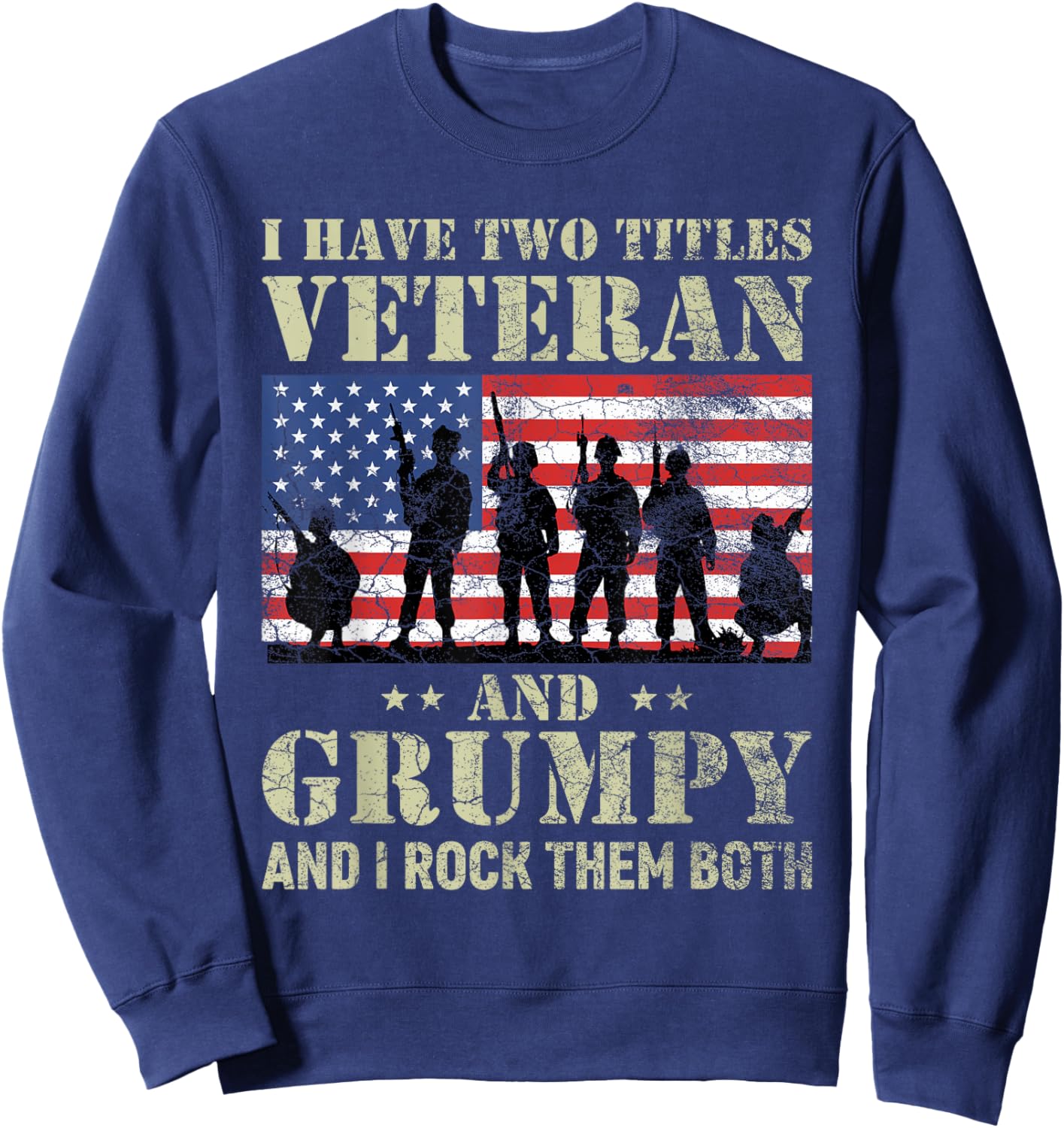 I Have Two Titles Veteran And Grumpy Funny Dad Papa Grandpa Sweatshirt - Sweatshirt | Navy