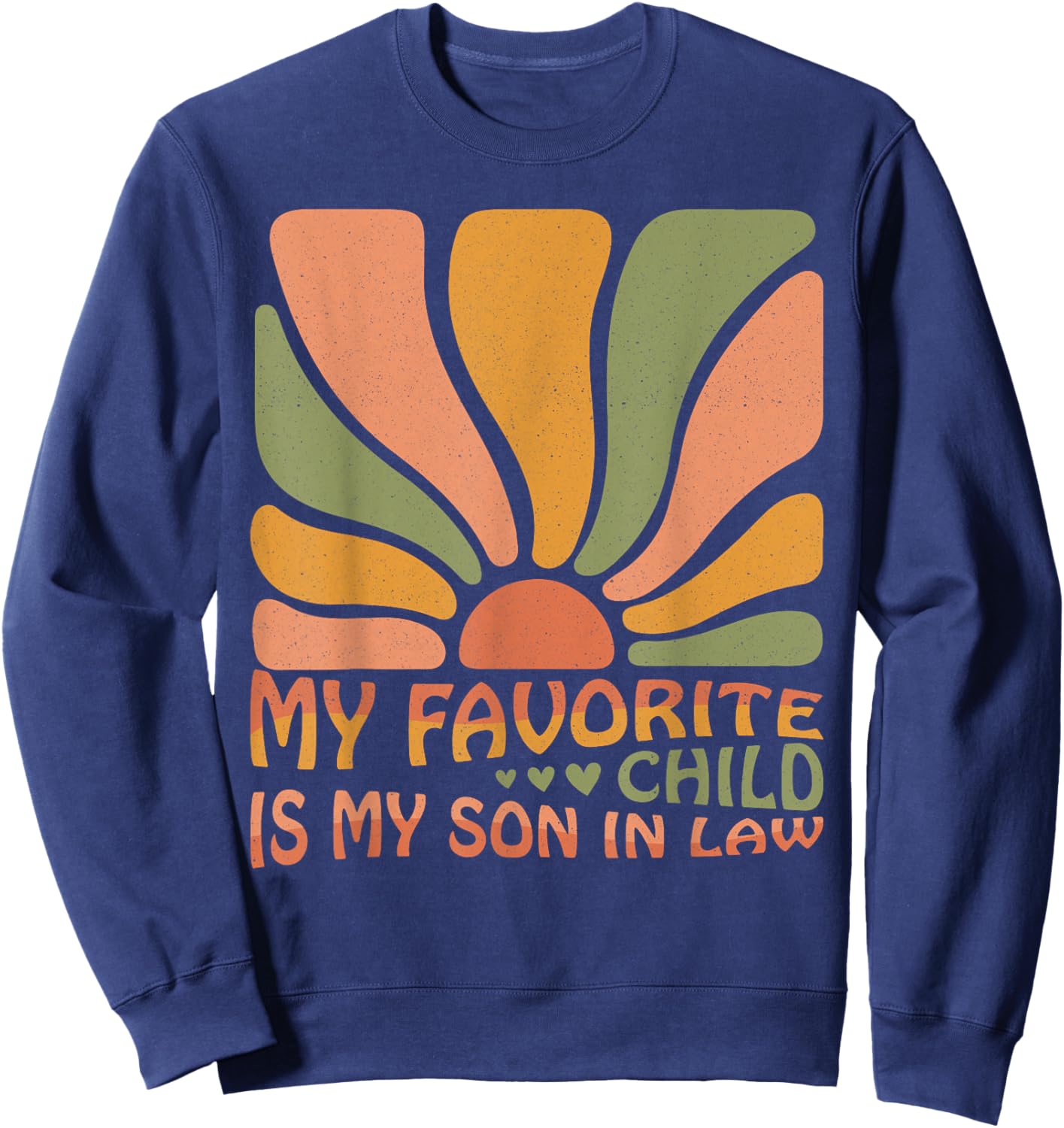 My Favorite Child Is My Son In Law Funny Family Humor Retro Sweatshirt - Sweatshirt | Navy