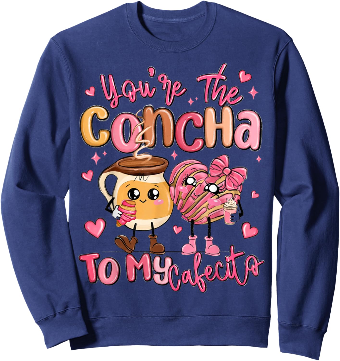 You are The Concha to My Cafecito Funny Mexican Valentines Sweatshirt - Sweatshirt | Navy