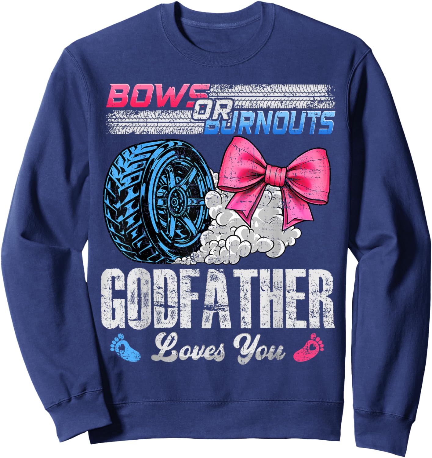 Burnouts Or Bows Your Godfather Loves You Gender Reveal Sweatshirt - Sweatshirt | Navy