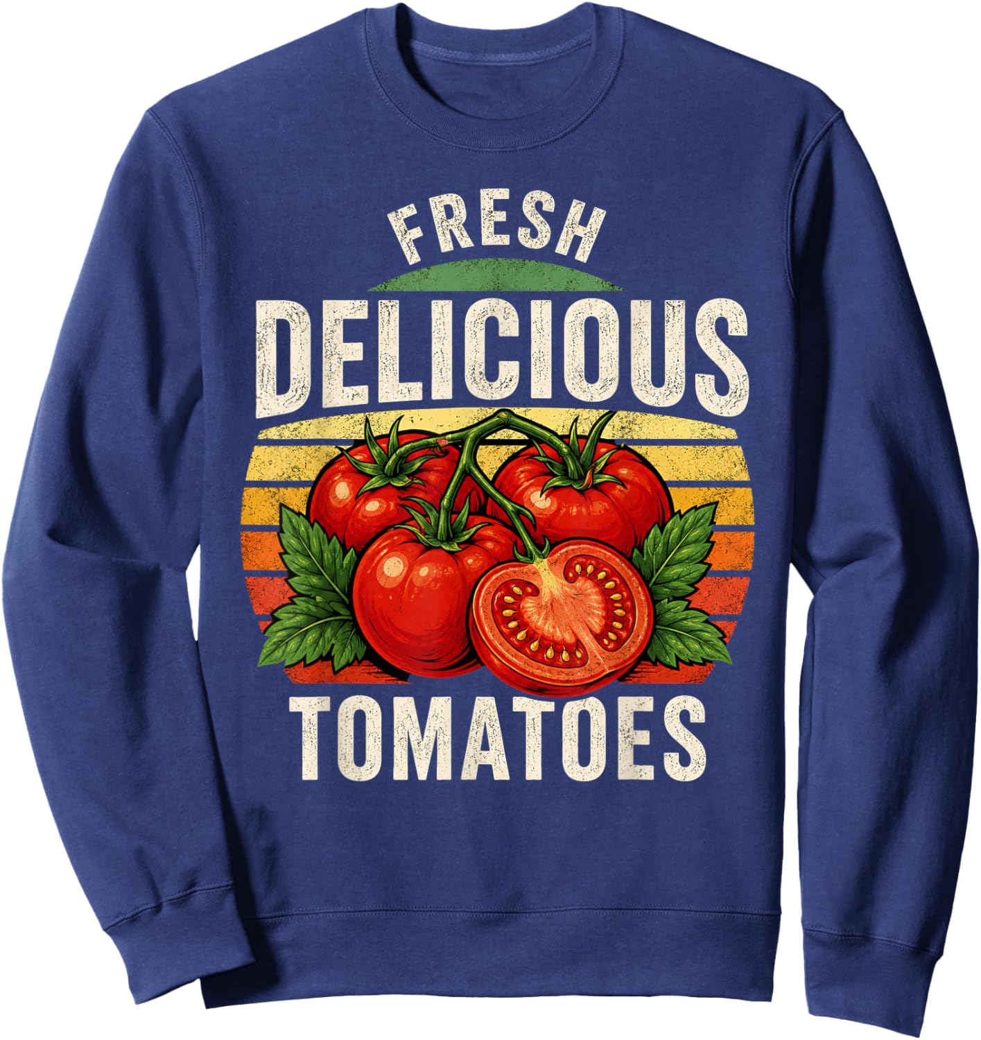Fresh Delicious Tomatoes Funny Tomato Lover Men Women Saying Sweatshirt - Sweatshirt | Navy