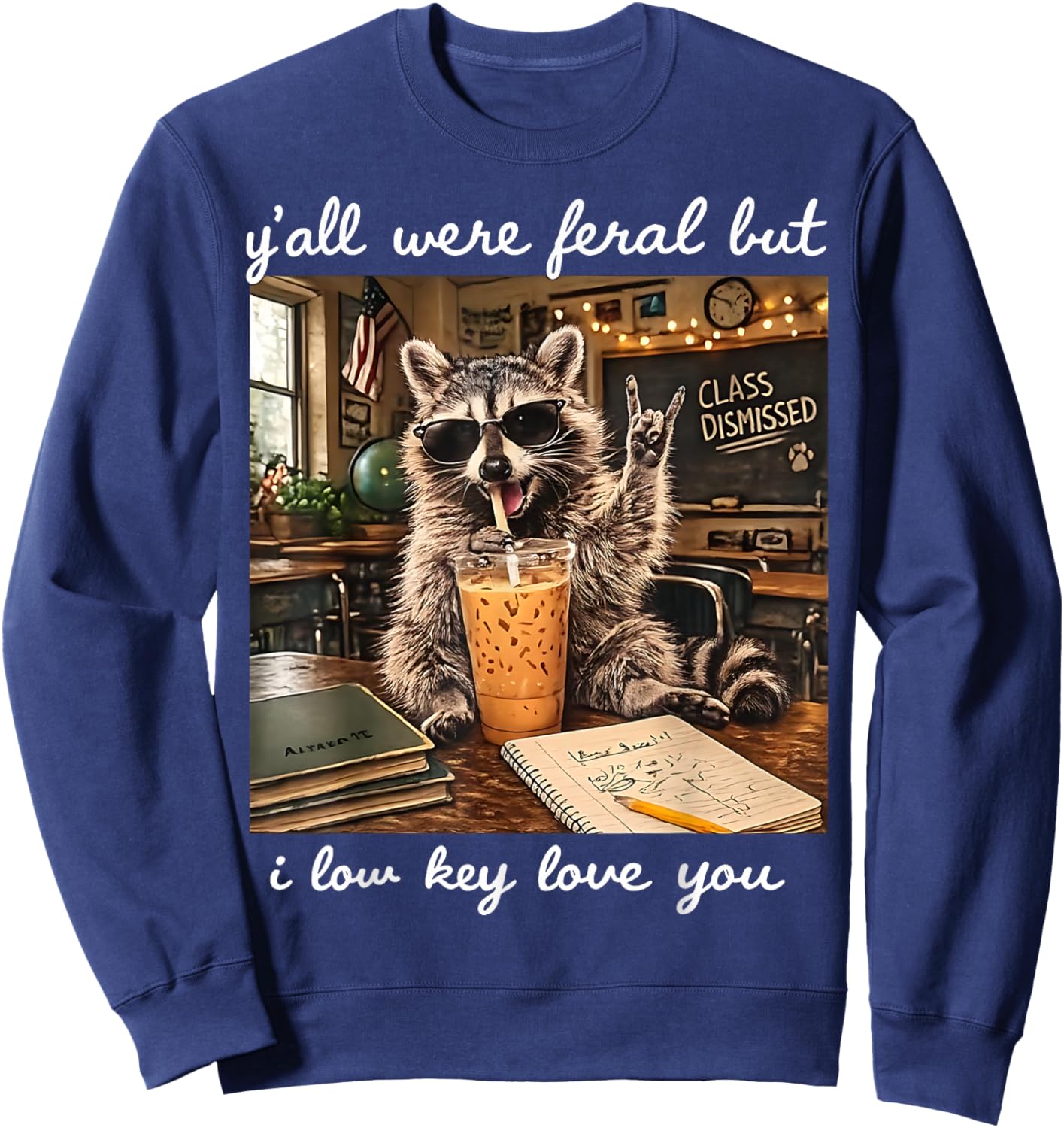 Y'all were Feral But I Low Key Love You Funny Raccoon Sweatshirt - Sweatshirt | Navy