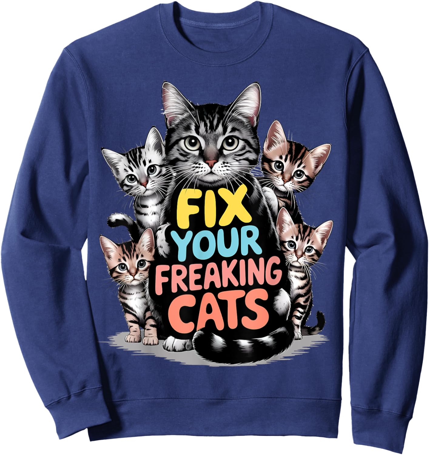 Fix your freaking cats animal rescue shelter veterinary job Sweatshirt - Sweatshirt | Navy